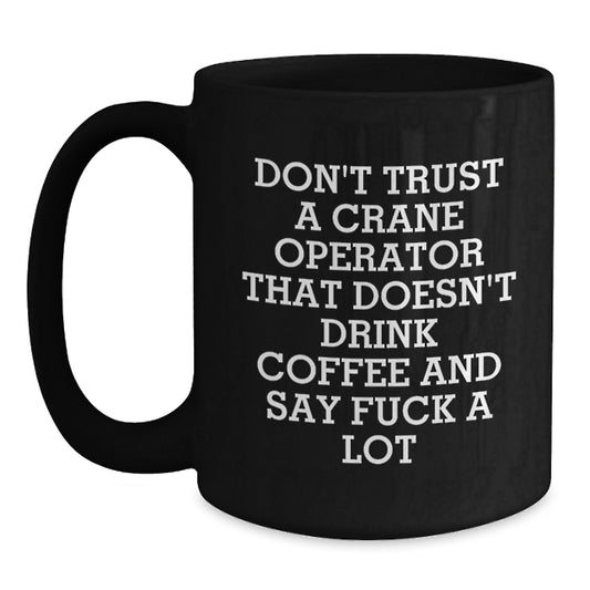 Funny Crane Operator Gifts from Friends to Crane Operator Valentine's Unique Gifts Black Coffee Mug - Main