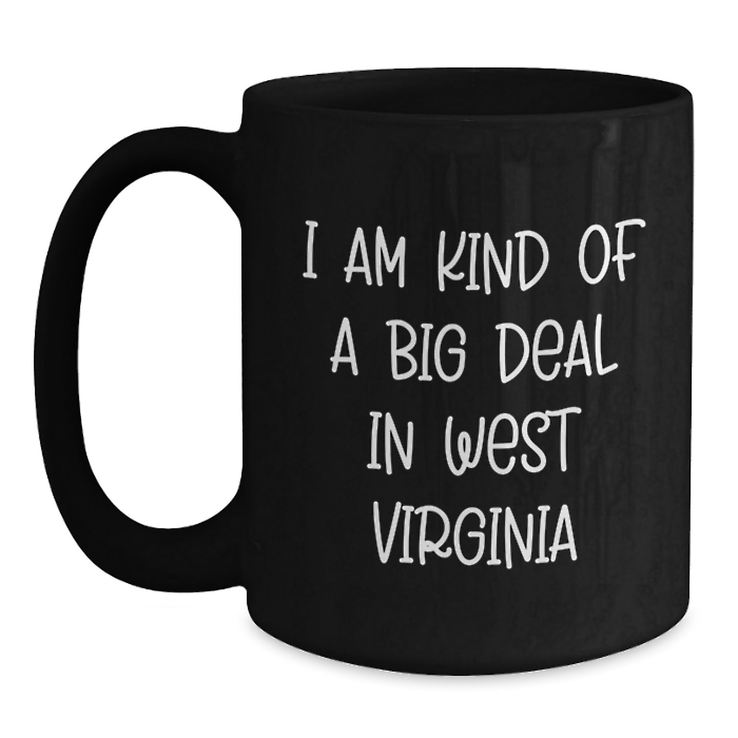 Funny West Virginia Gifts for Men - Black Coffee Mug - I Am Kind Of A Prime Selection In West Virginia - Main