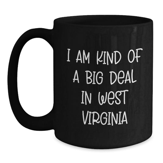 Funny West Virginia Gifts for Men - Black Coffee Mug - I Am Kind Of A Prime Selection In West Virginia - Main