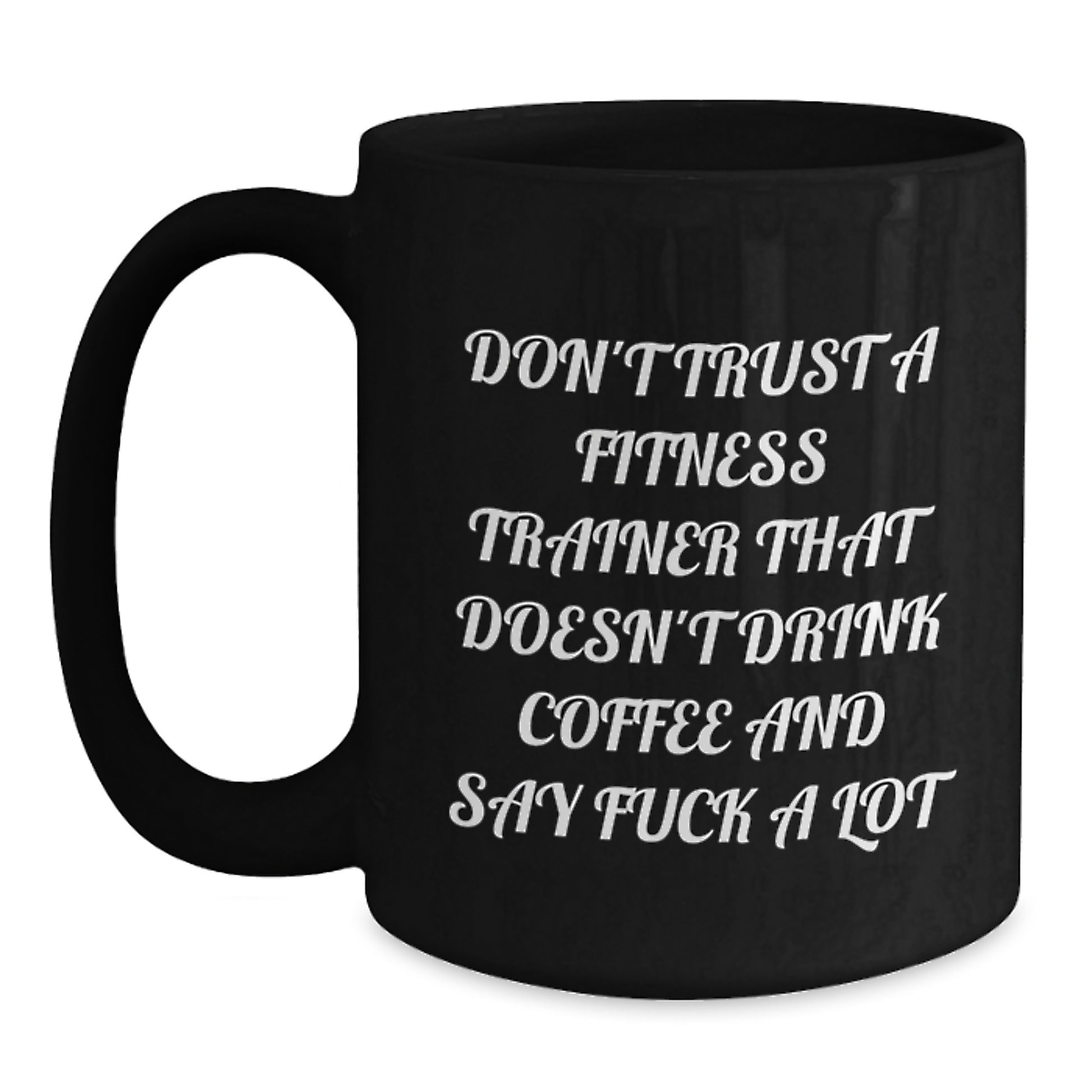 Funny Fitness Trainer Gifts for Men from Friends, Black Coffee Mug with Don't Trust a Fitness Trainer That Doesn't Drink Coffee and Say F--k A Lot Quote, Graduation Unique Gift - Main