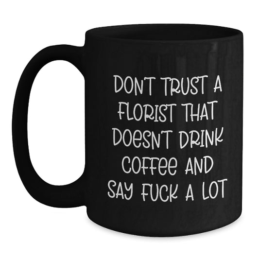 Funny Florist Gifts from Friends, Birthday Unique Mugs for Women, Black Coffee Mug with Inspirational Quote - Main