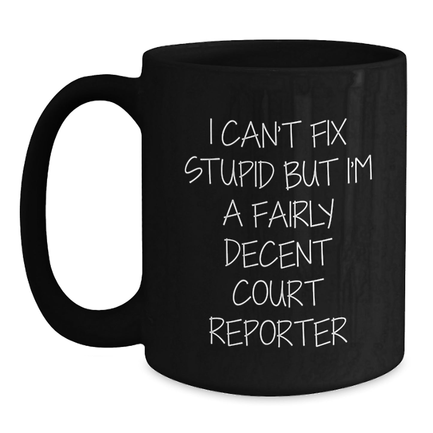 Funny Court Reporter Gifts for Men, Unique Black Coffee Mug I Can't Fix Stupid But I'm A Fairly Decent Court Reporter, Graduation Unique Gifts from Friends - Main