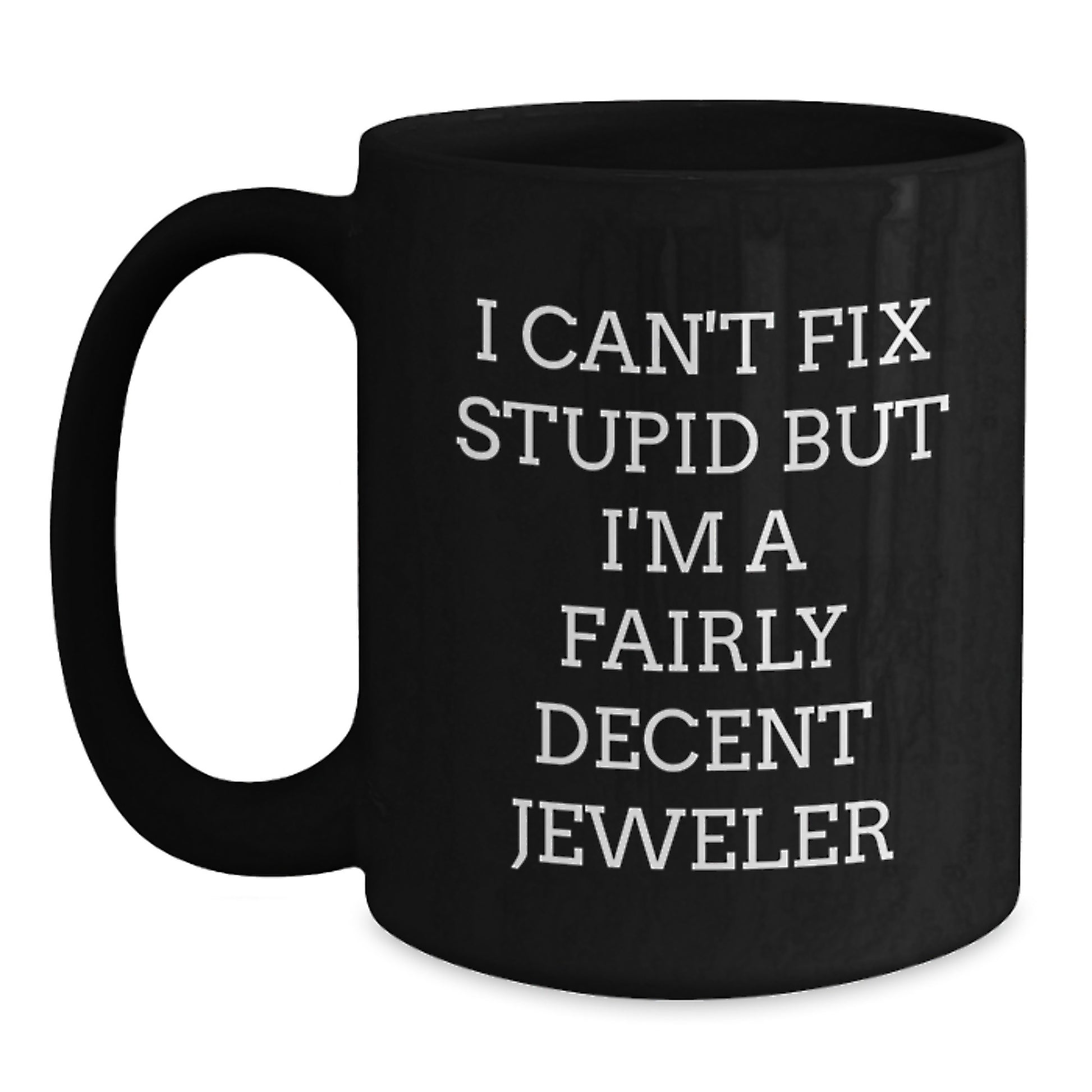 Funny Jeweler Gifts from Friends for Men, Women, or Coworkers - Black Coffee Mug for Jeweler Enthusiasts - Graduation Unique Gifts - Main