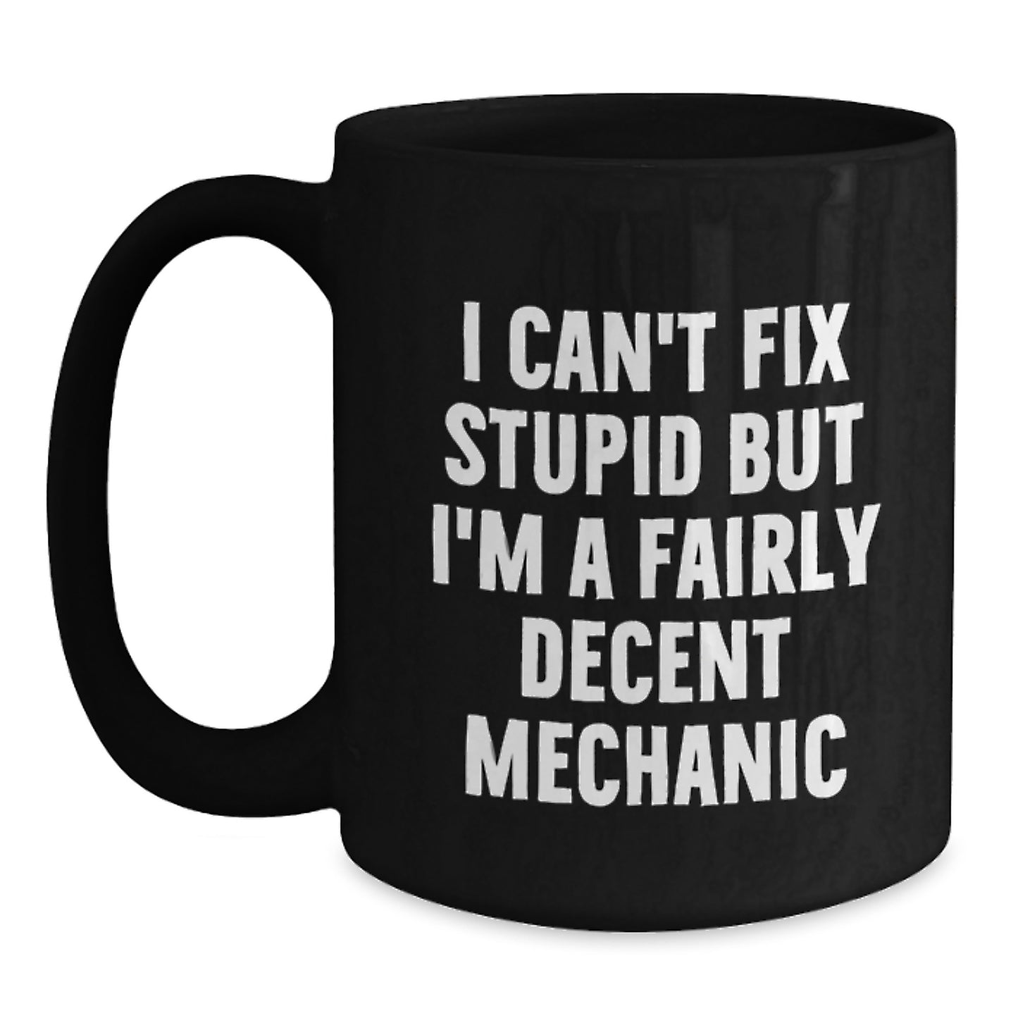 Funny Mechanic Gifts for Graduation, Black Coffee Mug, I 'Can't Fix Stupid' Quote, Gifts from Family to Mechanic Friends - Main