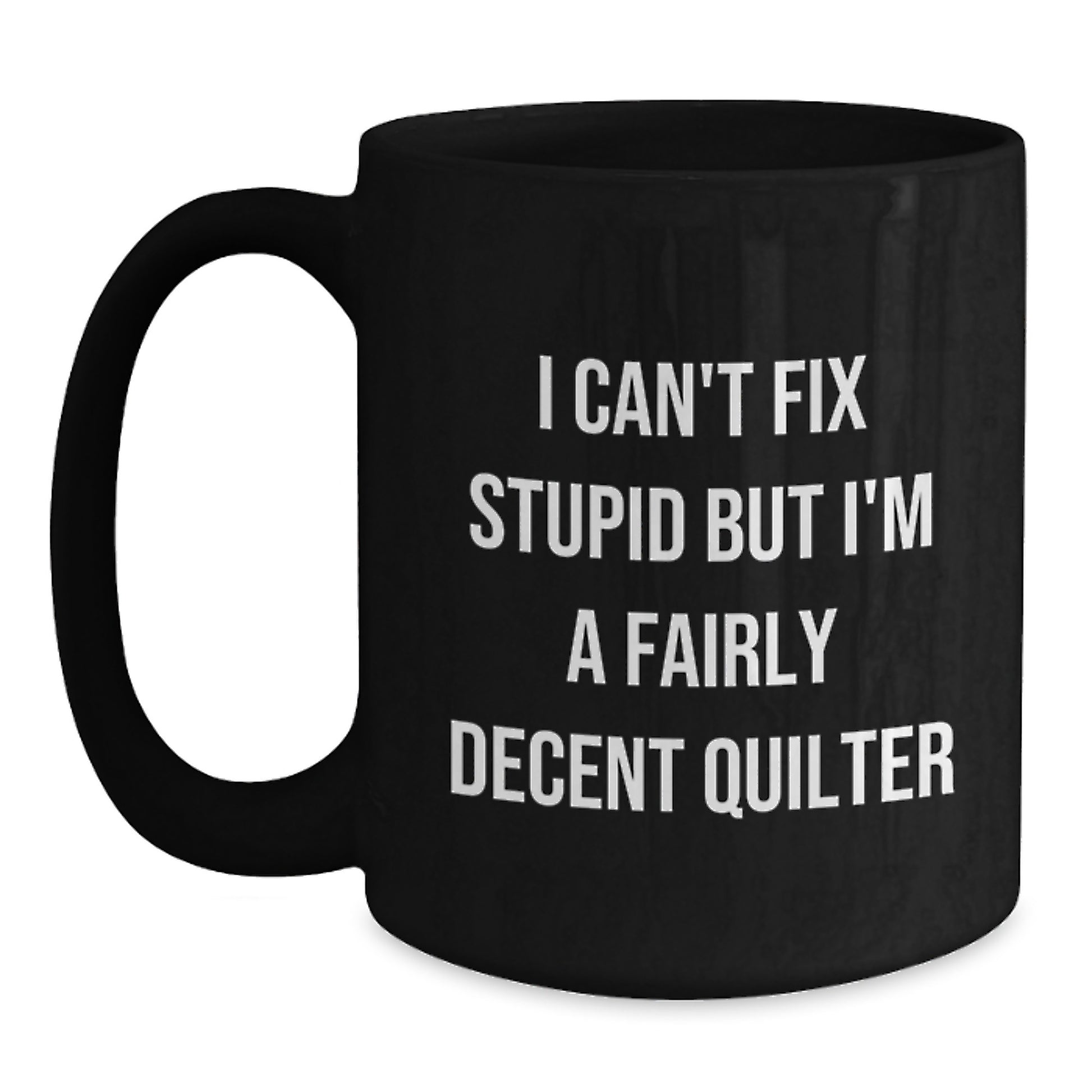 Quilter Gifts from Family and Friends - Funny Quote Black Coffee Mug, Quilter Unique Gifts for Graduation - Main