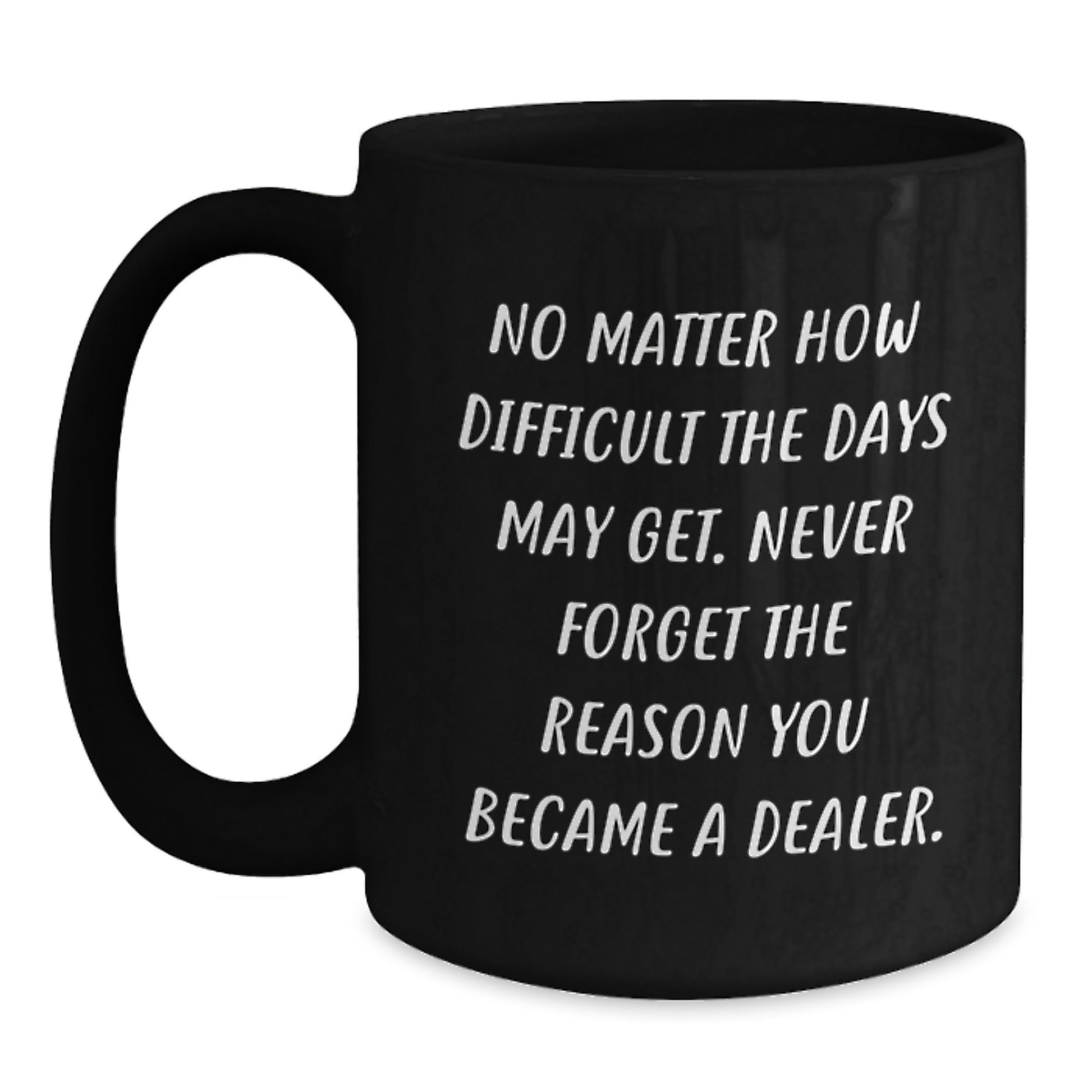 Funny Dealer Gifts from Family, Black Coffee Mug for Dealer Graduation Unique Gifts - Main