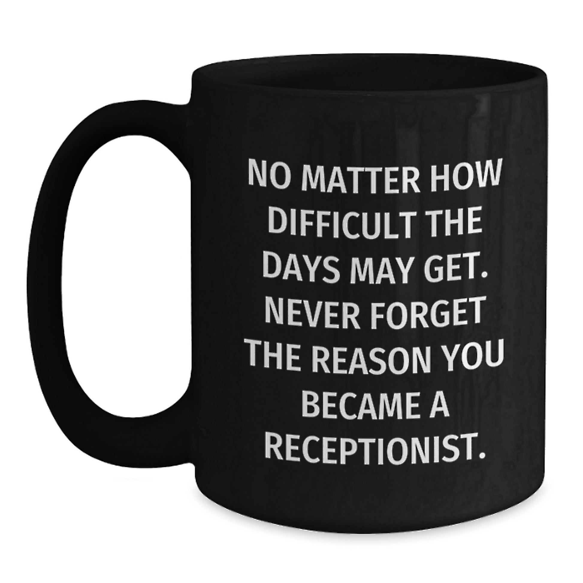 Funny Motivational Quotes Receptionist Gifts from Friends or Coworkers, Black Coffee Mug for Graduation Unique Gifts for Receptionists - Main
