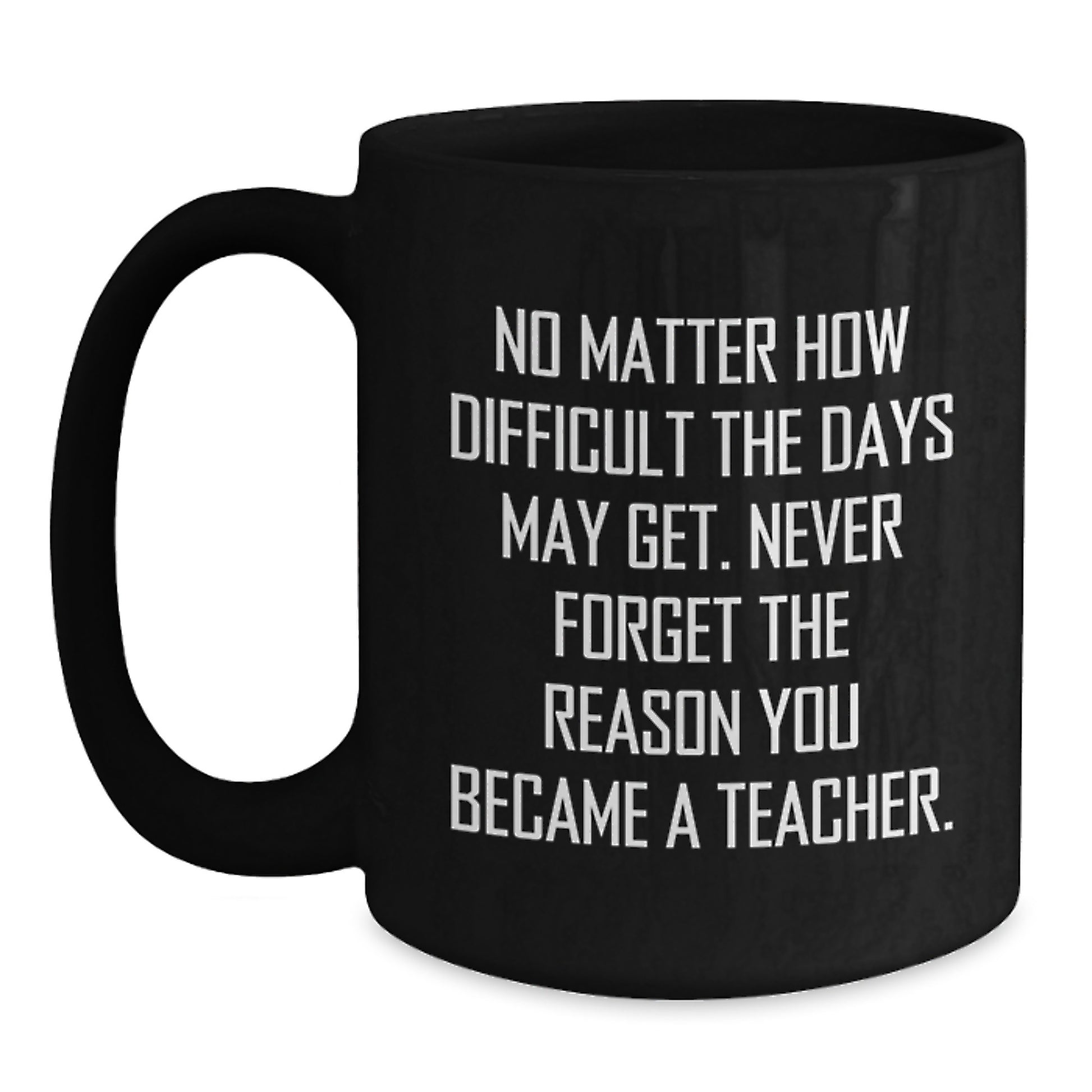 Teacher Gifts from Friends and Family, Funny Inspirational Quote Black Coffee Mug for Valentine's Unique Gifts - Main