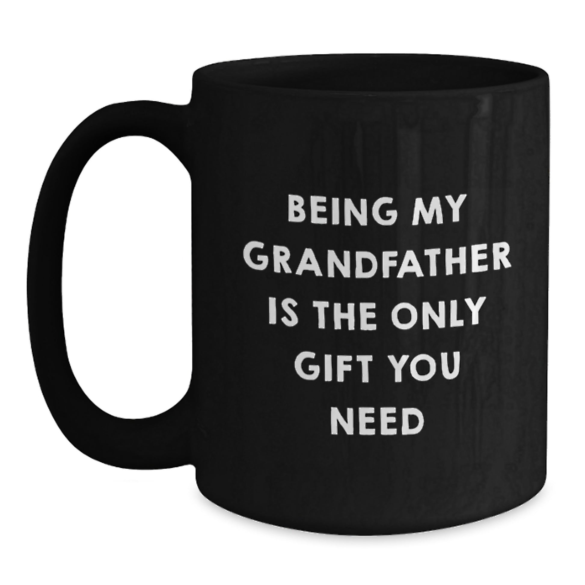 Personalized Grandfather Gifts from Family Unique Black Coffee Mugs Being My Grandfather Is The Only Gift You Need - Main