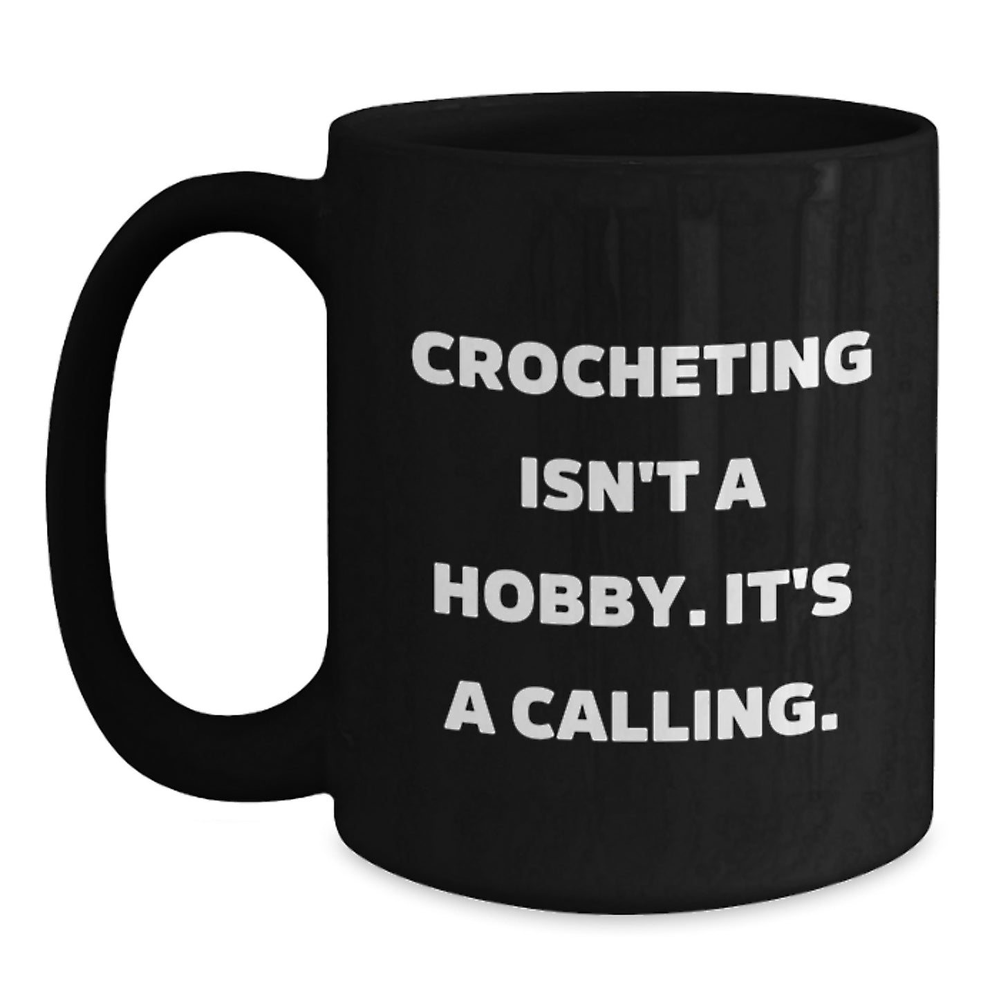 Funny Crocheting Gifts for Women from Family on Graduation Unique Mugs - Crocheting Isn't A Hobby Mugs - Black Coffee Mug - Main