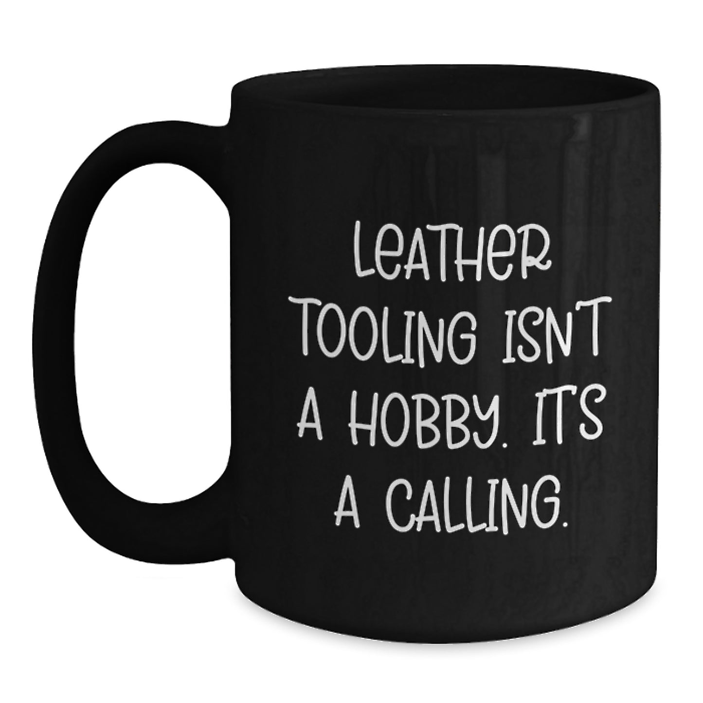 Leather Tooling Inspirational Gifts for the Leather Art Enthusiast, Funny Quote Black Coffee Mug, Gifts from Friends and Family for Graduation - Main