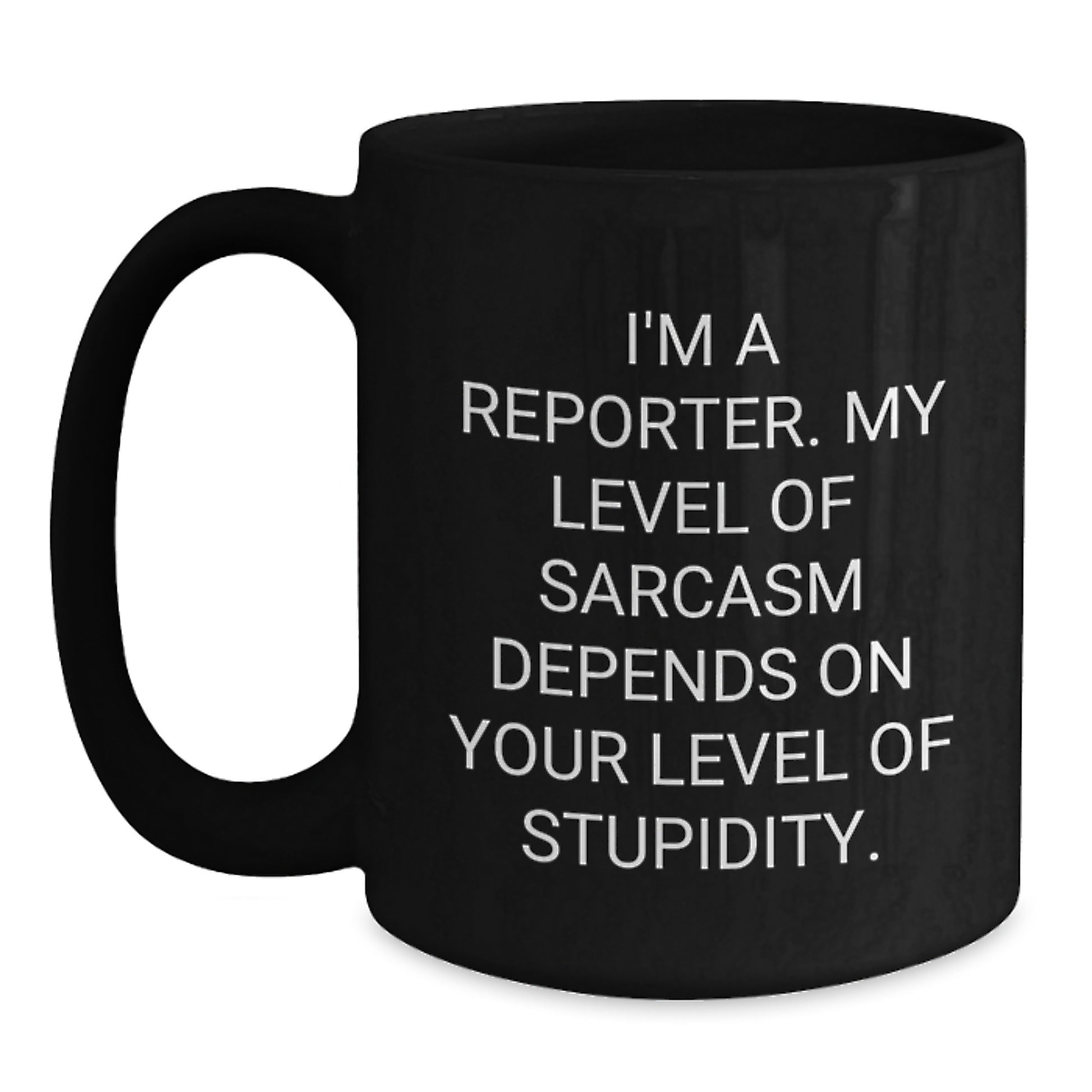 Funny Reporter Gifts from Friends for Graduation Unique Coffee Mug - Sassy Quote, Black Coffee Mug for Reporter Enthusiasts - Main
