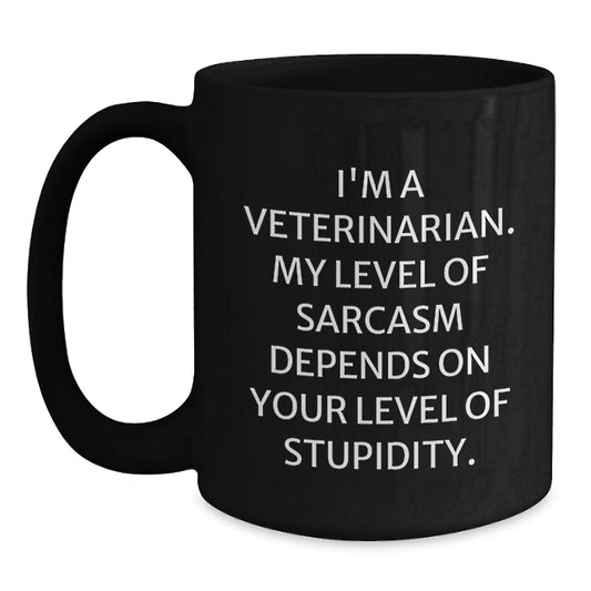 Funny Veterinarian Gifts for Graduation, Black Coffee Mug, 'I'm A Veterinarian My Level Of Sarcasm Depends On Your Level Of Stupidity' Quote - Main