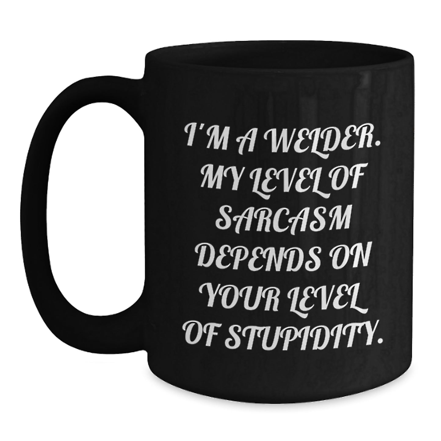 Welder Humor Funny Sarcasm Black Coffee Mug Gifts for Welder Men Friends Family Graduation Unique - Main