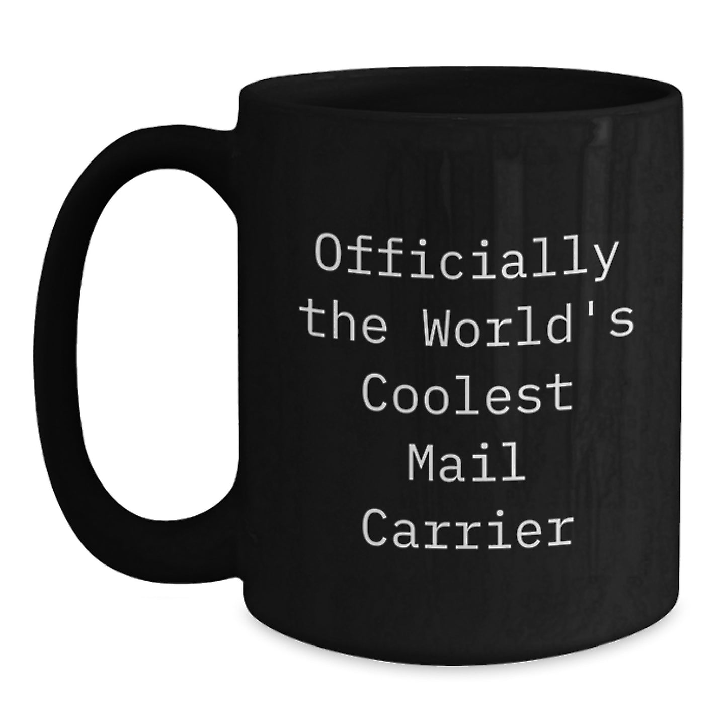 Funny Mail Carrier Gifts from Friends and Family for Graduation - Officially Coolest Mail Carrier Black Coffee Mug, 11oz or 15oz - Main