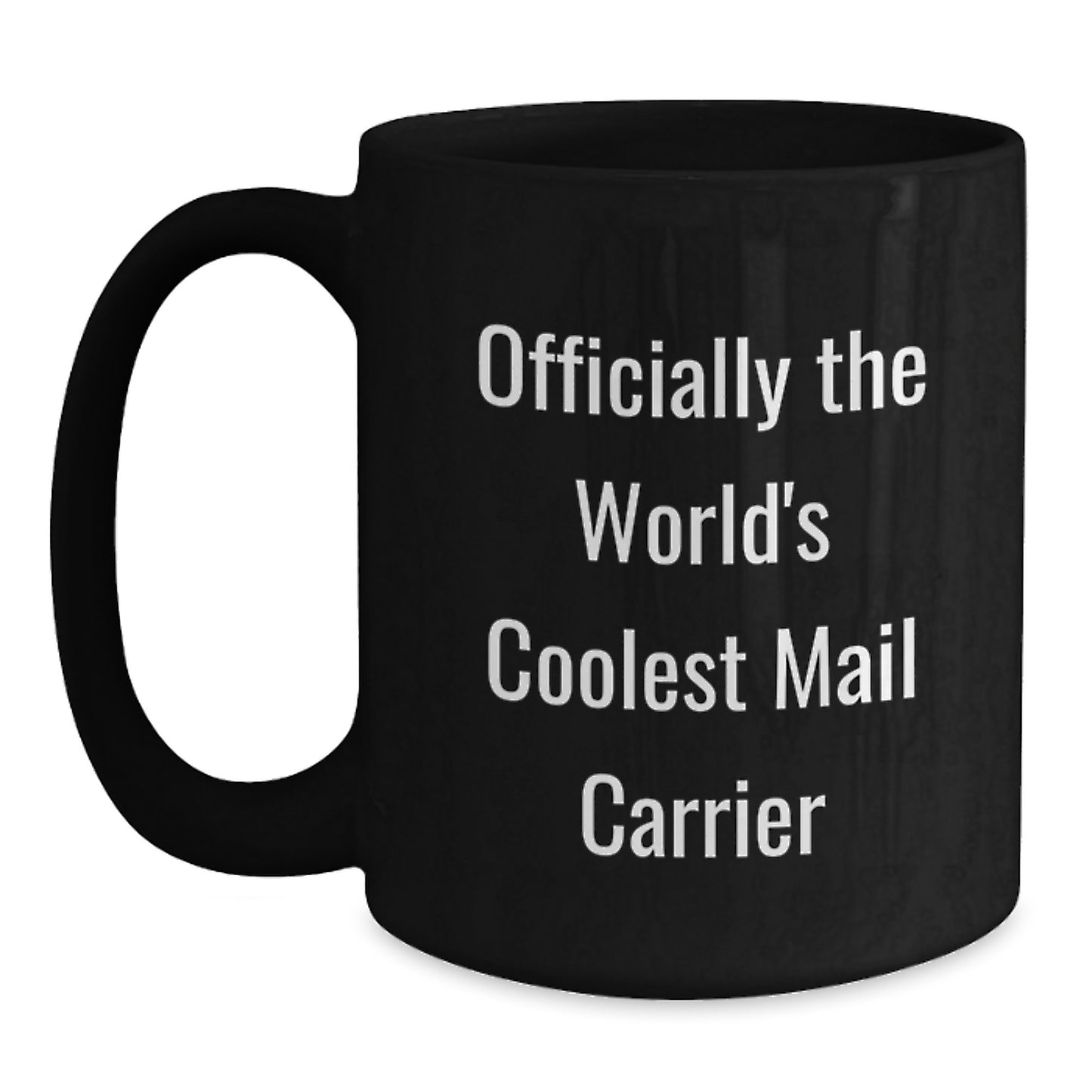Funny Mail Carrier Gifts from Men - Black Coffee Mug for Graduation Unique Gifts - 'Officially The World's Coolest Mail Carrier' - Main