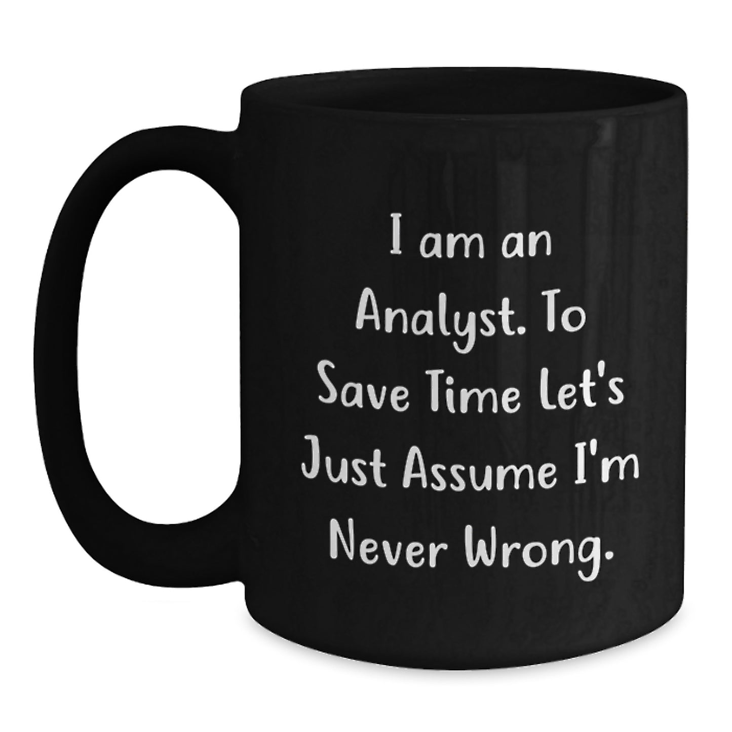 Funny Analyst Black Coffee Mug Gifts for Men, Unique Graduation Unique Gifts from Family to Friends, I 'm Never Wrong - Main