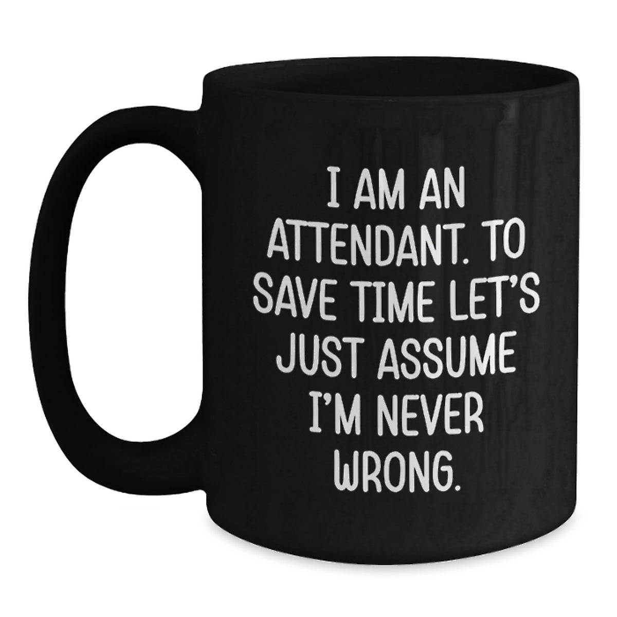 Funny Attendant Humor Gifts from Men for Birthday Unique Black Coffee Mugs, Attendant Attendant Gifts, Funny I Am An Attendant Mugs, Attendant Attendant Birthday - Main