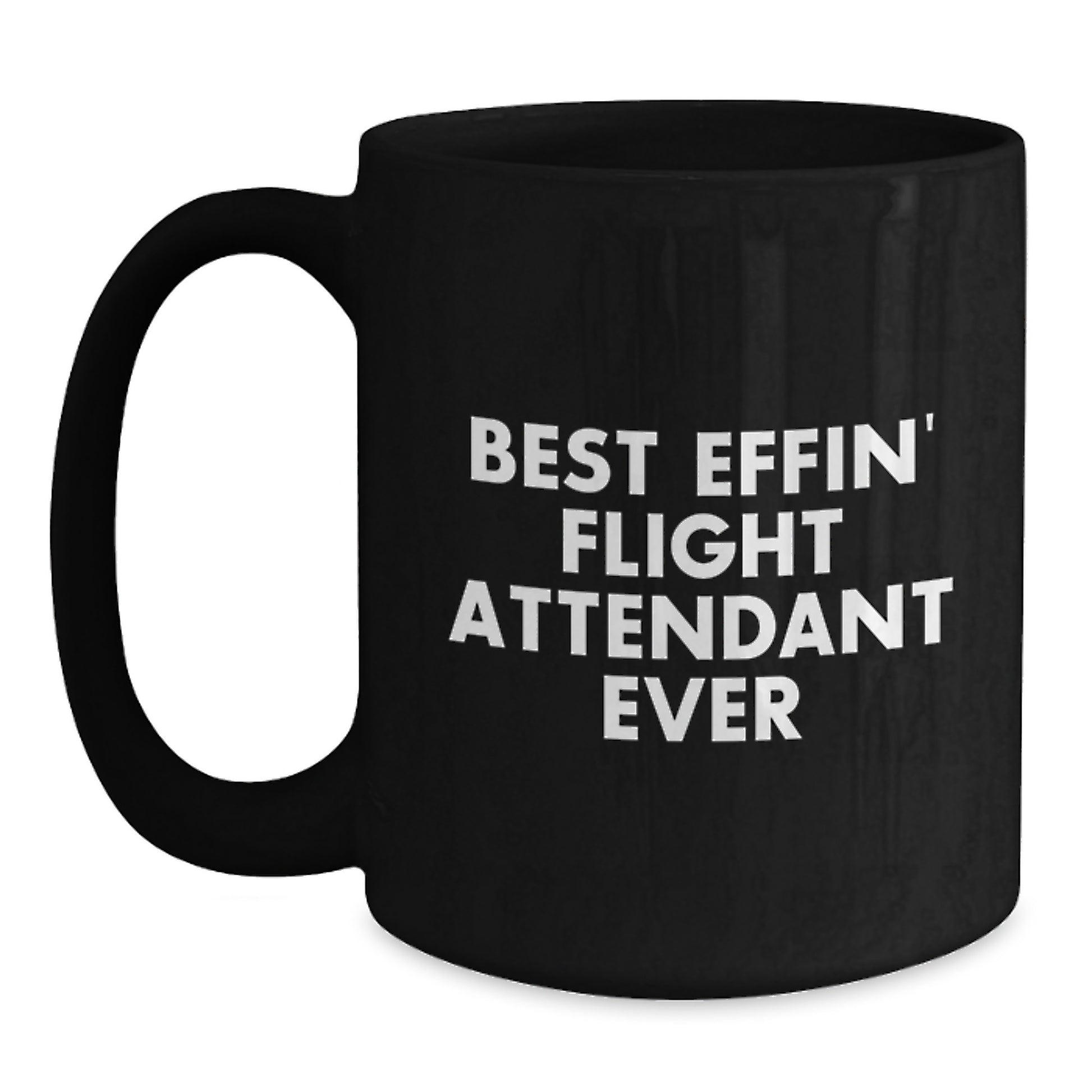 Funny Flight Attendant Gifts, Flight Attendant Graduation Unique Gifts, Black Coffee Mug with Best Effin' Flight Attendant Ever Quote - Main