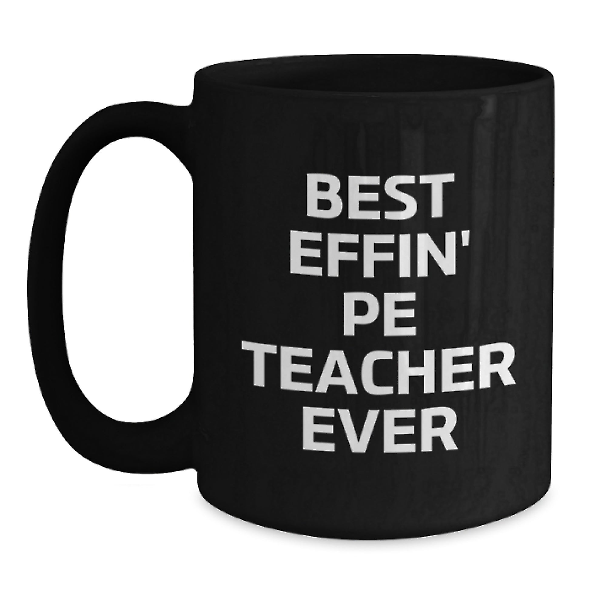 Funny PE Teacher Gifts from Friends for Men, Best Effin' Pe Teacher Ever Black Coffee Mug, Unique Graduation Unique Gifts - Main