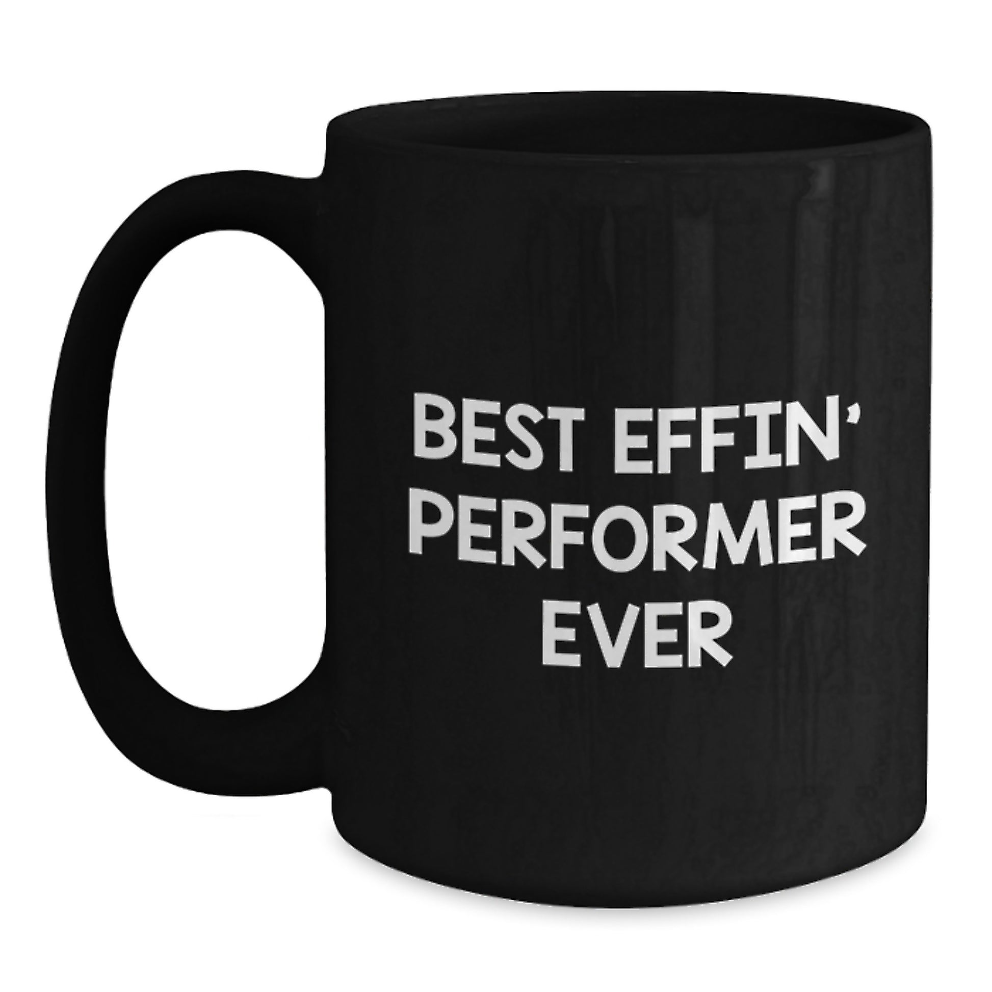 Funny Inspirational Gifts for Performer, Black Coffee Mug, Best Effin' Performer Ever Quote, Graduation Unique Gifts from Friends - Main
