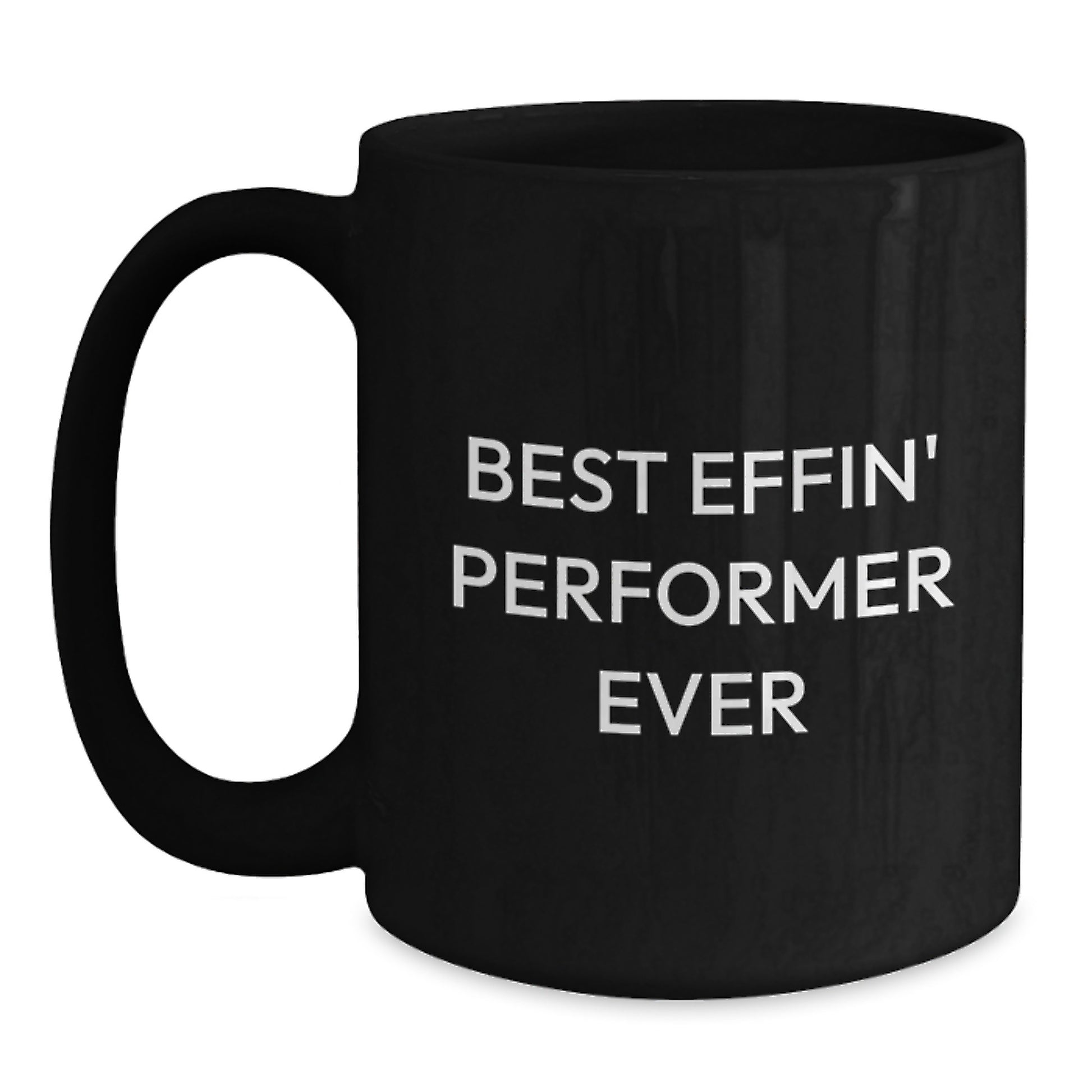 Funny Performer Gifts for Men, Gifts from Friends to Best Effin' Performer Ever Black Coffee Mug, Graduation Unique Gifts for Him - Main