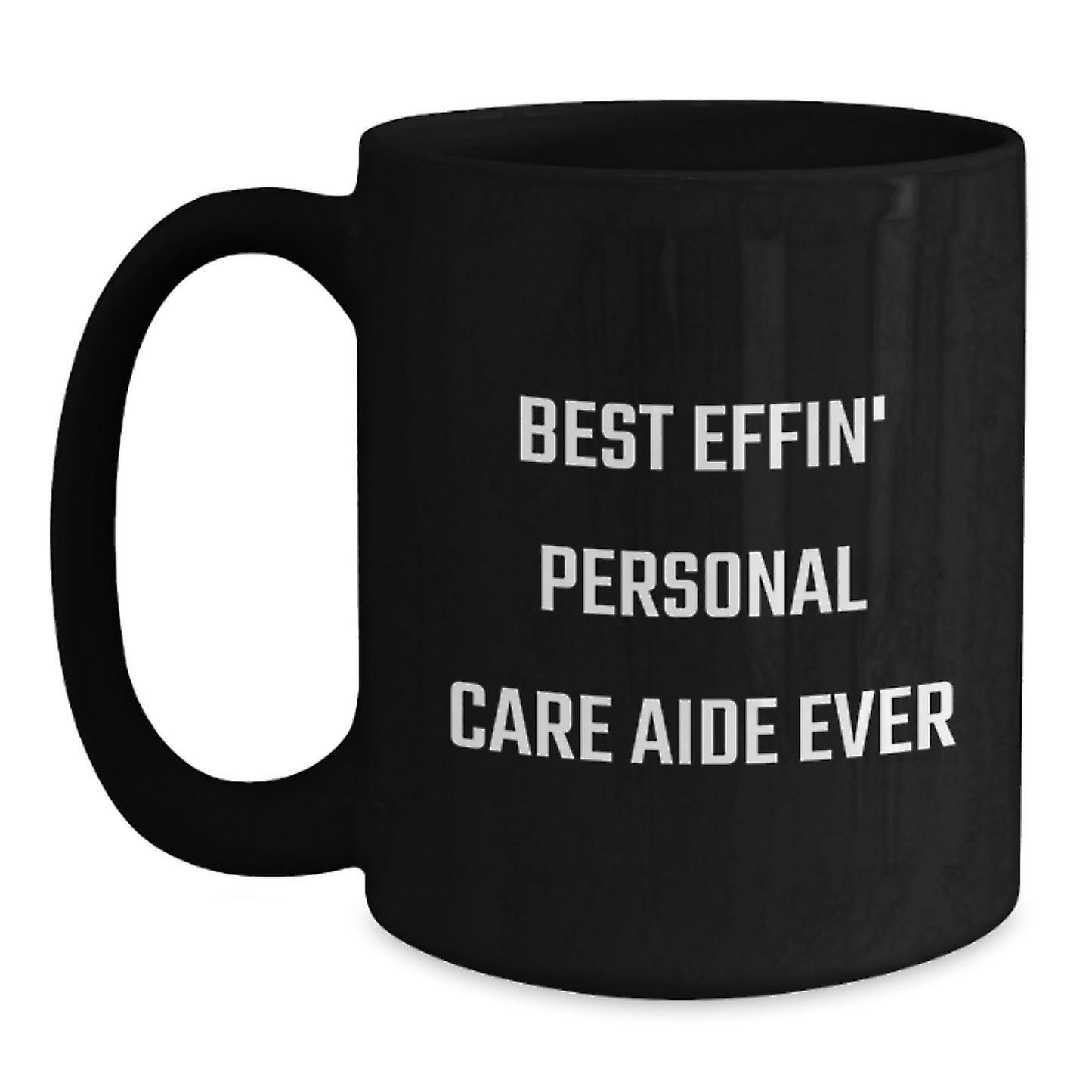 Funny Personal Care Aide Gifts for Men and Women from Family, Friends, Coworkers, Black Coffee Mug, Best Effin' Personal Care Aide Ever Quote, Graduation Unique Gifts, Personal Care Aide Mugs - Main