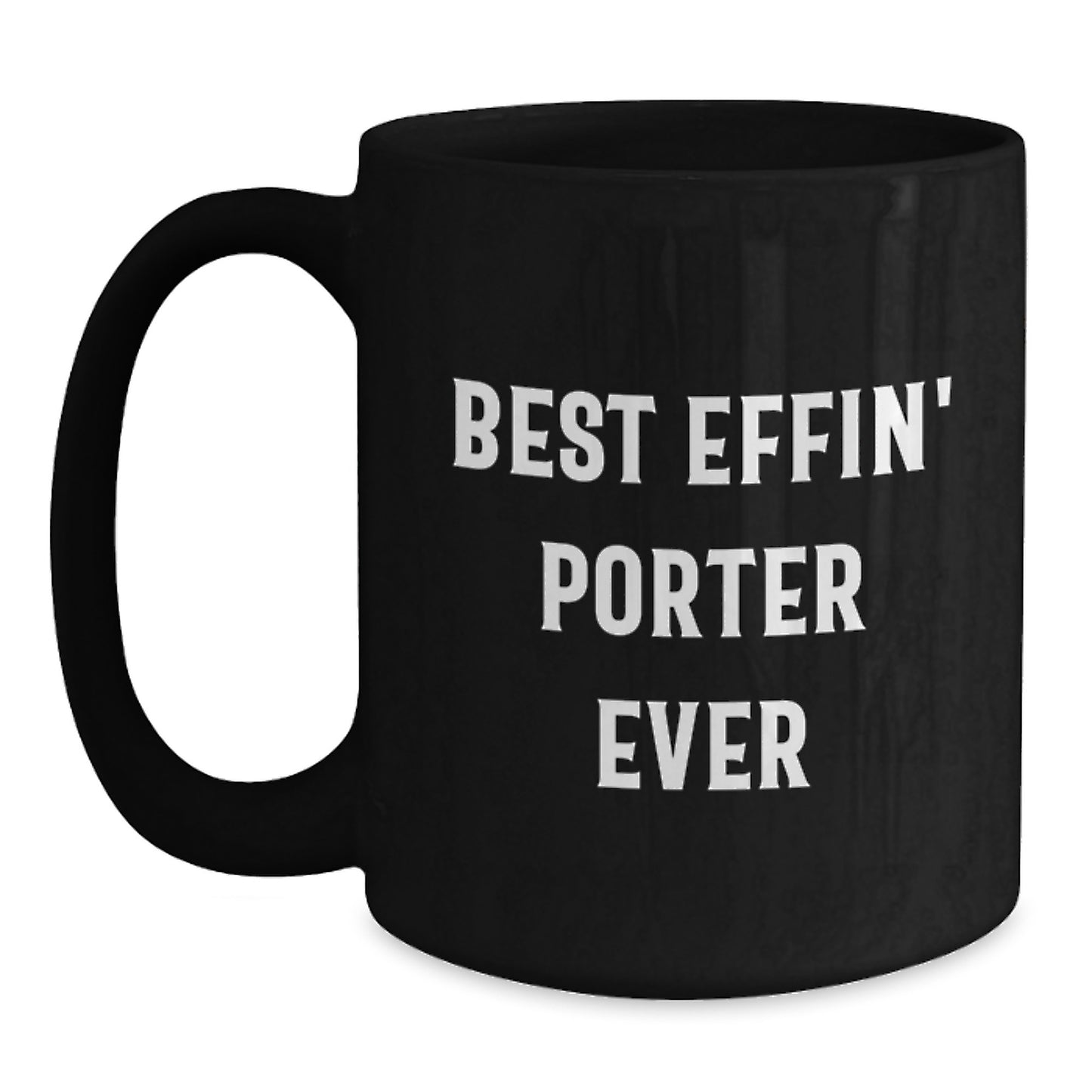 Funny Gifts from Men for Porter Black Coffee Mug Best Effin' Porter Ever Graduation Unique - Main