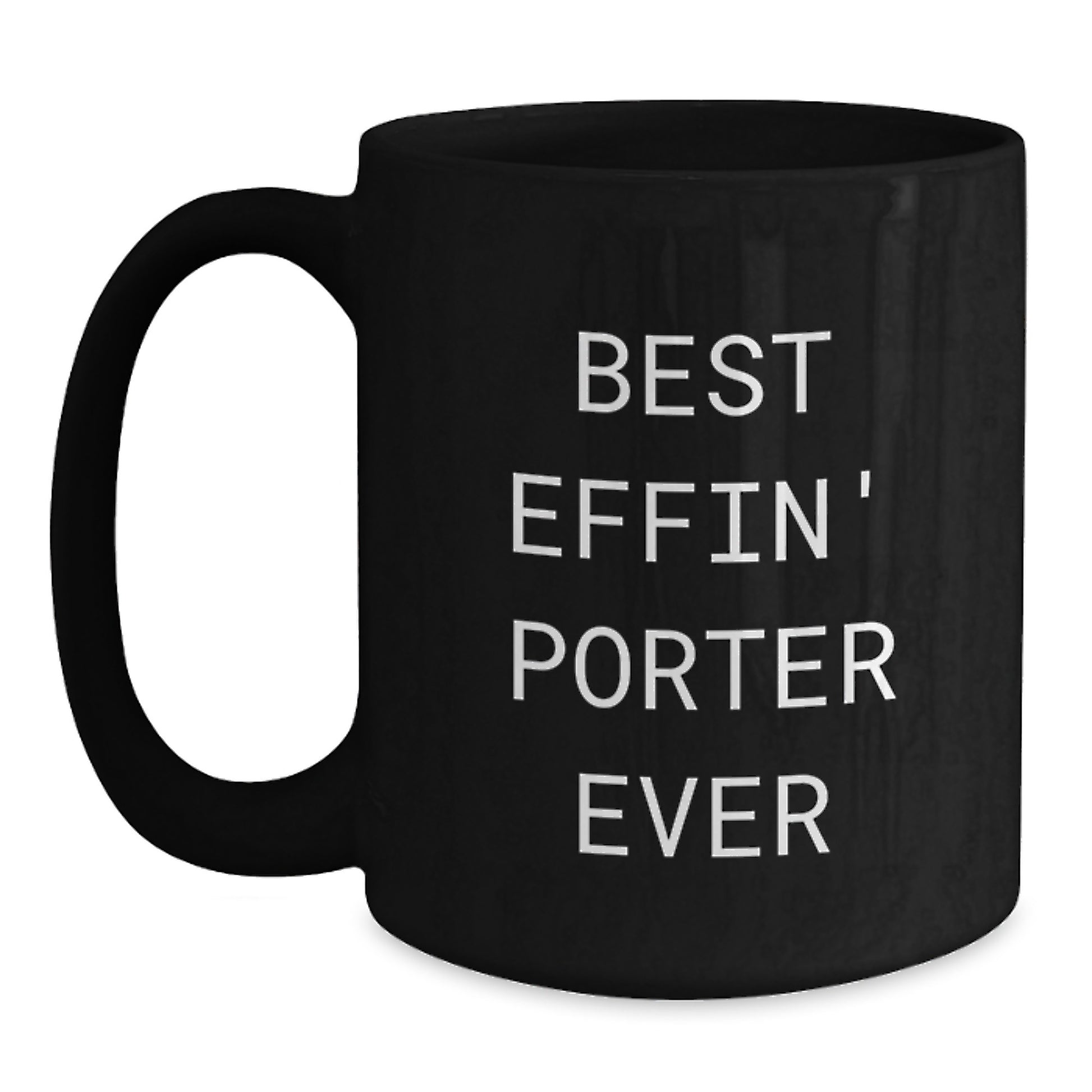 Funny Porter Gifts, Black Coffee Mug for Porter, Best Effin' Porter Ever Quote, Gifts from Friends, Gifts for Porter - Main
