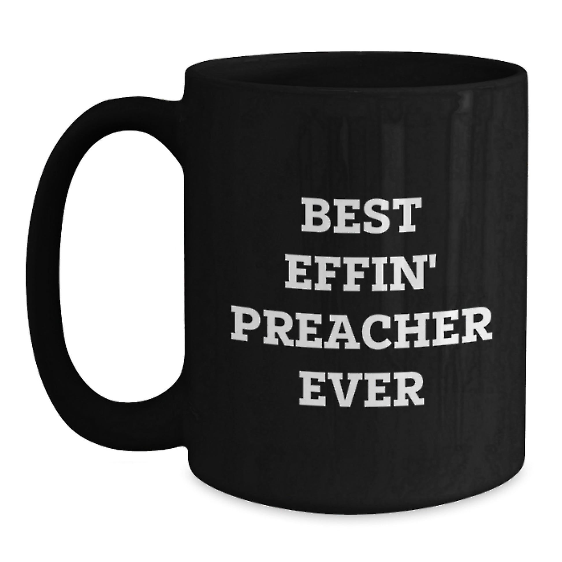 Funny Preacher Gifts for Men from Preacher Friends - Best Effin' Preacher Ever Inspirational Quote Black Coffee Mug for Graduation Unique Gifts - Main
