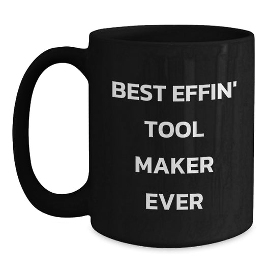 Funny Tool Maker Quotes Black Coffee Mugs Gifts from Men to Tool Maker Friends - Main