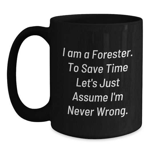 Funny Quote Forester Black Coffee Mug Gifts for Forester Men Friends Birthday Unique - Main