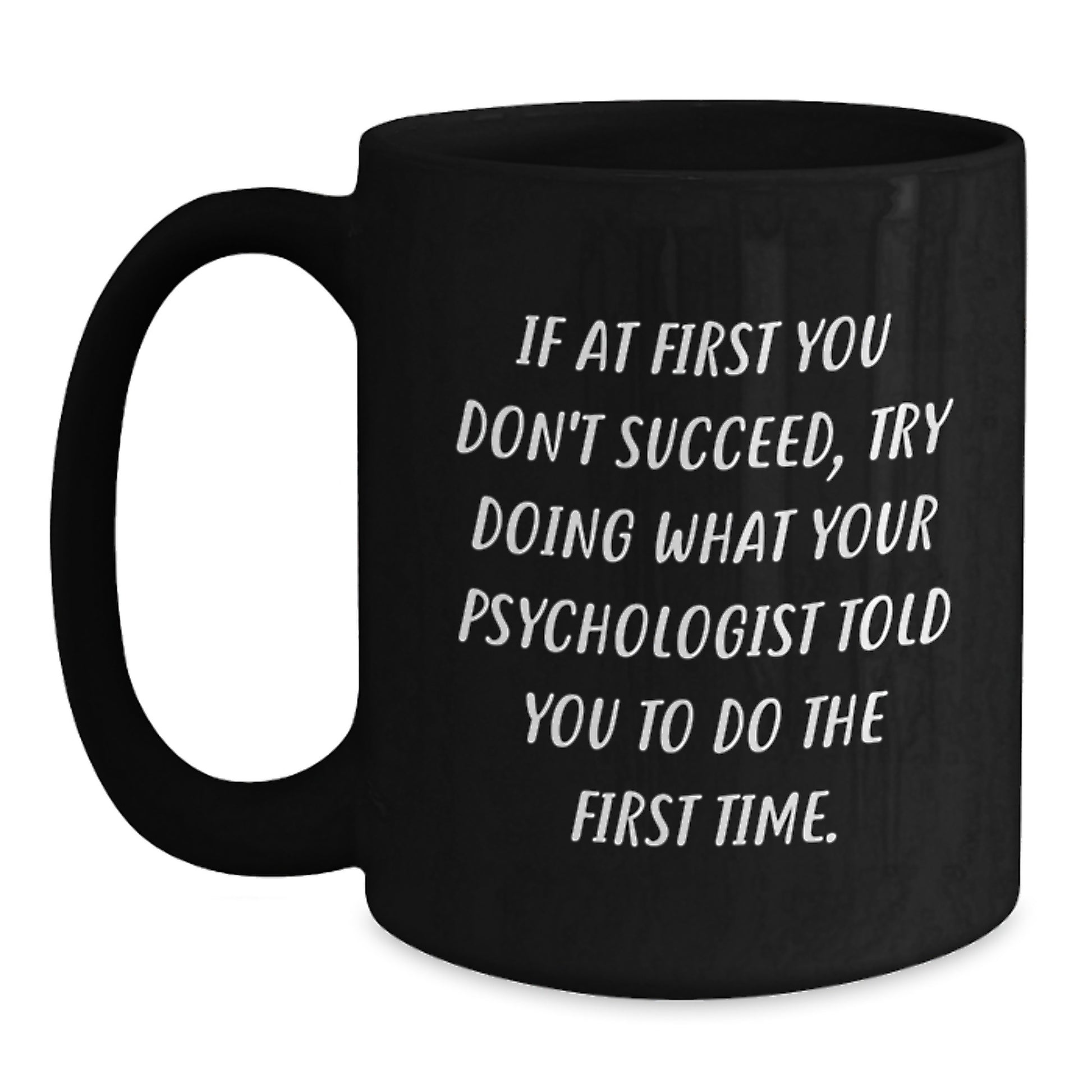 Graduation Unique Gifts for Psychologist from Friends, Funny Black Coffee Mugs with If At First You Don't Succeed Quote, Psychologist Office Decor - Main