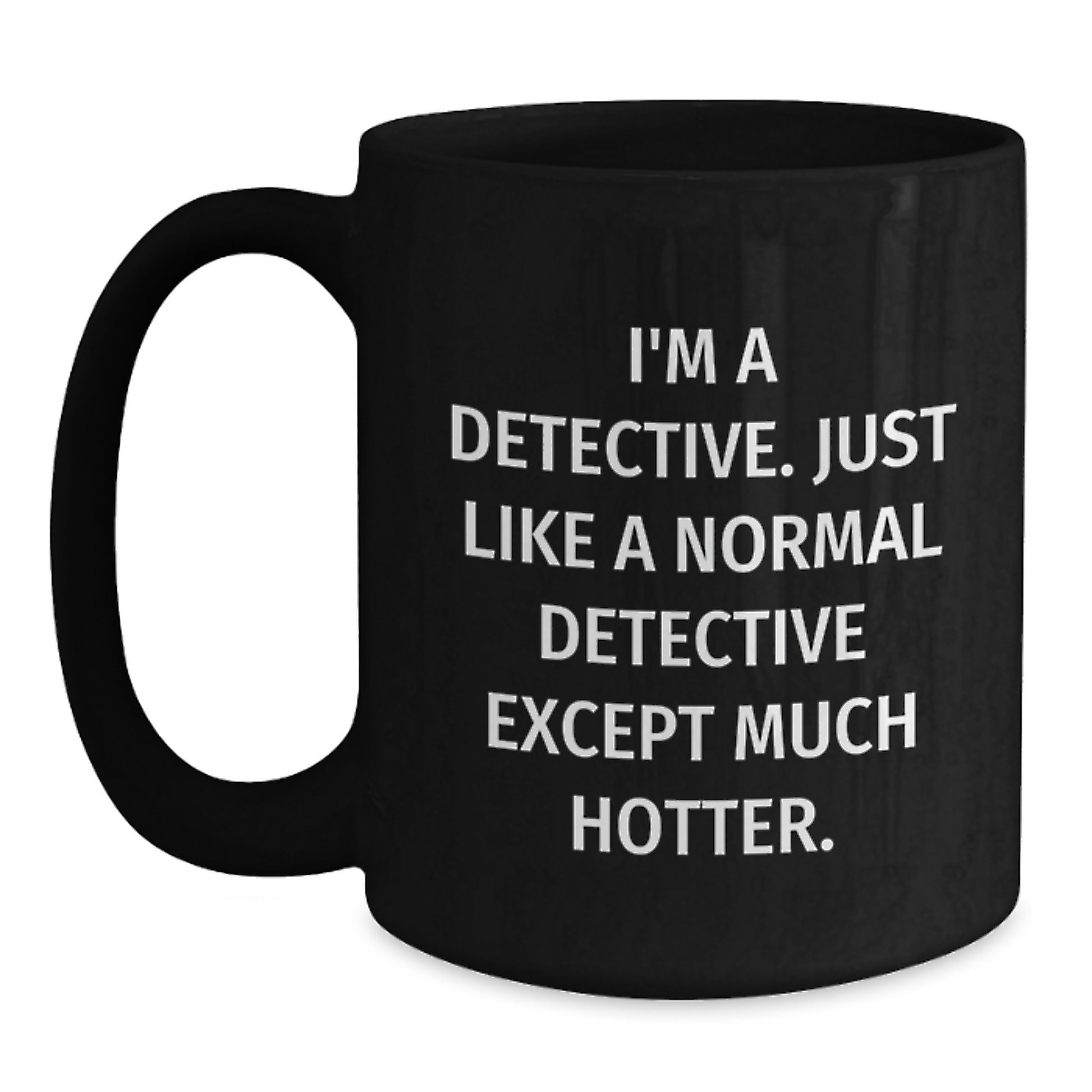 Funny Detective Coffee Mug Gifts for Men, Black Coffee Mug with I'm A Detective Quote, Unique Father's Day Unique Gifts for Detective - Main