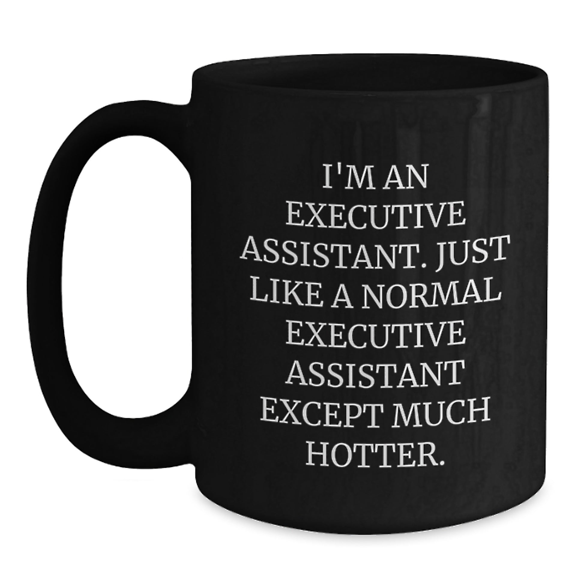 Birthday Gift Executive Assistant Black Coffee Mug for Her–Much Hotter - Main