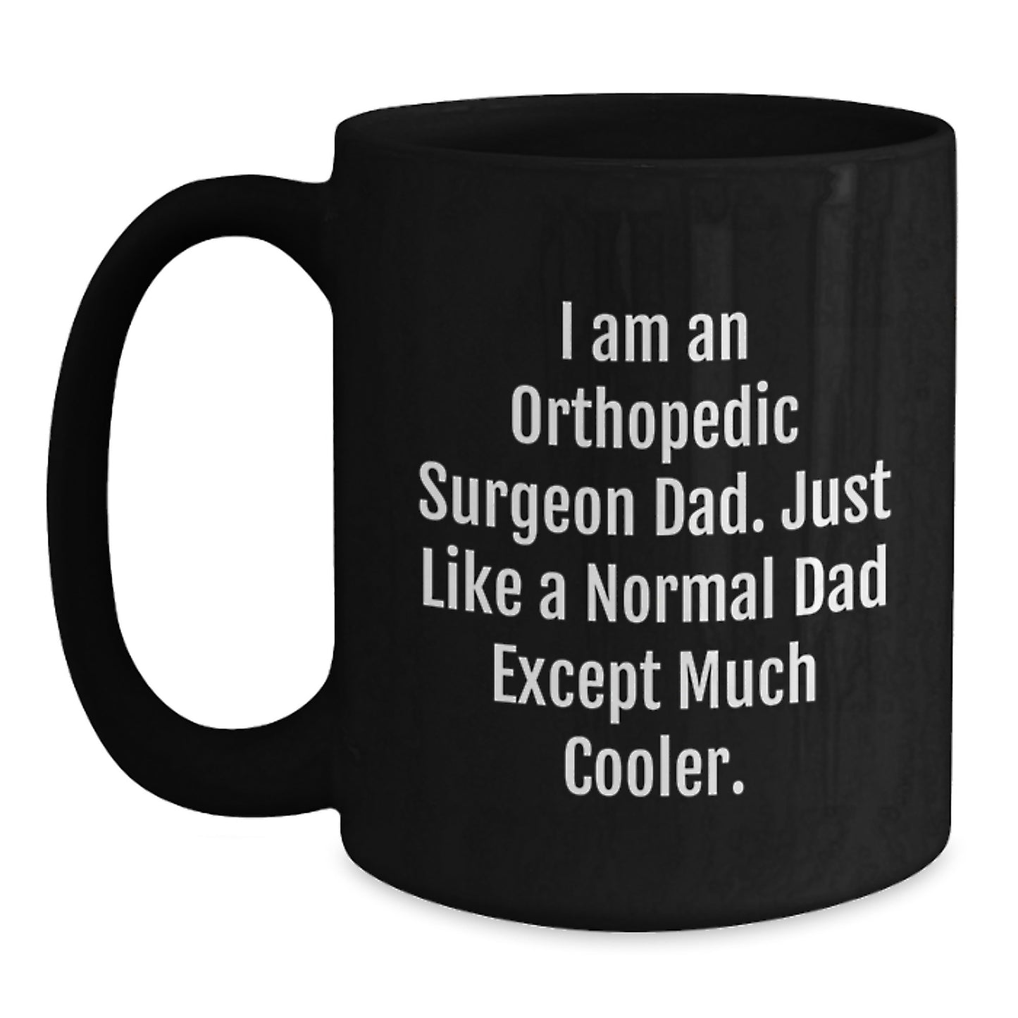 Unique Orthopedic Surgeon Dad Gifts from Friends - Graduation Unique Gifts for Him - Funny Black Coffee Mug - Main