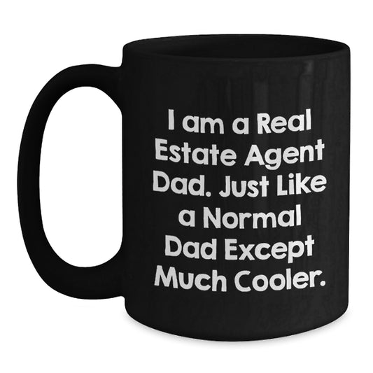 Funny Real Estate Agent Gifts for Men, Unique Birthday Unique Gifts from Dad, Black Coffee Mug - I'm a Real Estate Agent Dad... Just Like a Normal Dad Except Much Cooler. - Main