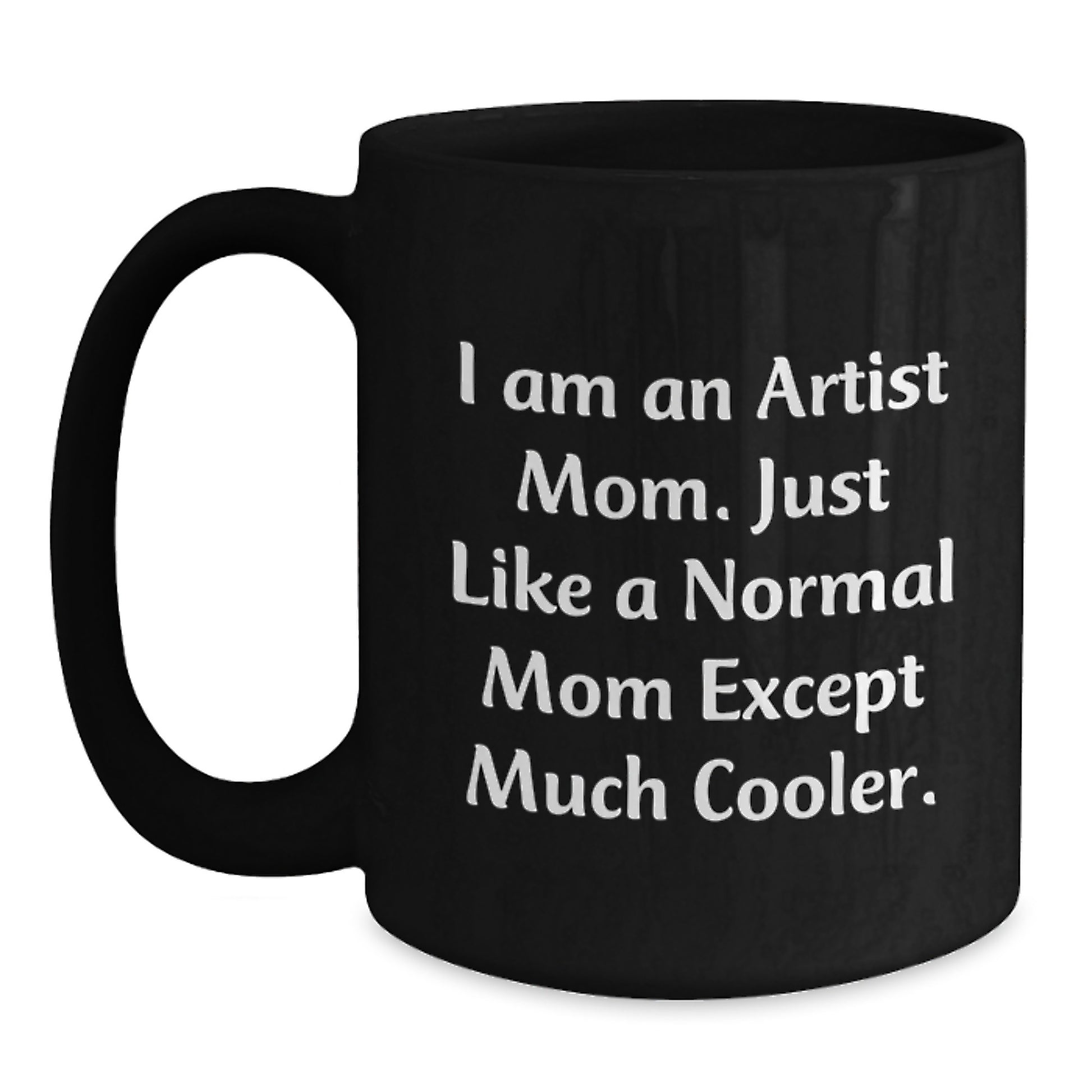 Artist Gifts, Funny Black Coffee Mugs for Mom, I Am An Artist Mom Gifts from Family, Gifts for Artist Mothers, Graduation Unique Gifts - Main
