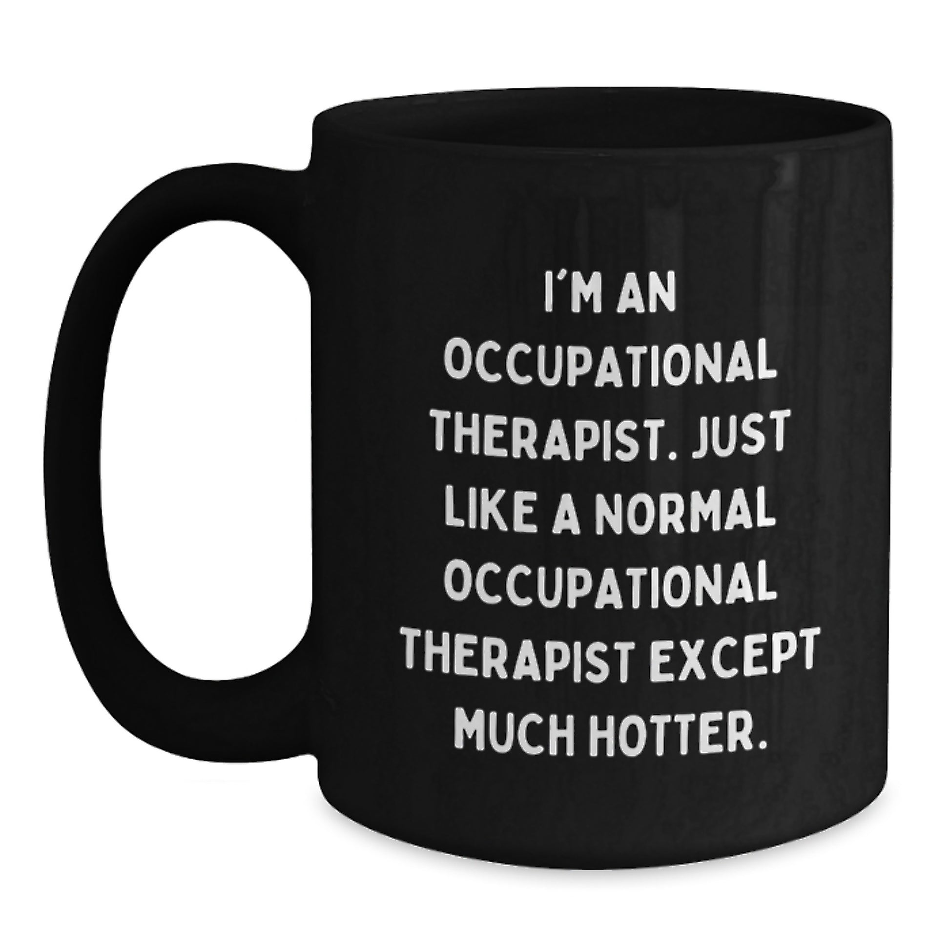 Funny Occupational Therapist Gifts for Her, Black Coffee Mug with Cute Quote from Occupational Therapist, Gifts from Men to Women Coworkers - Main