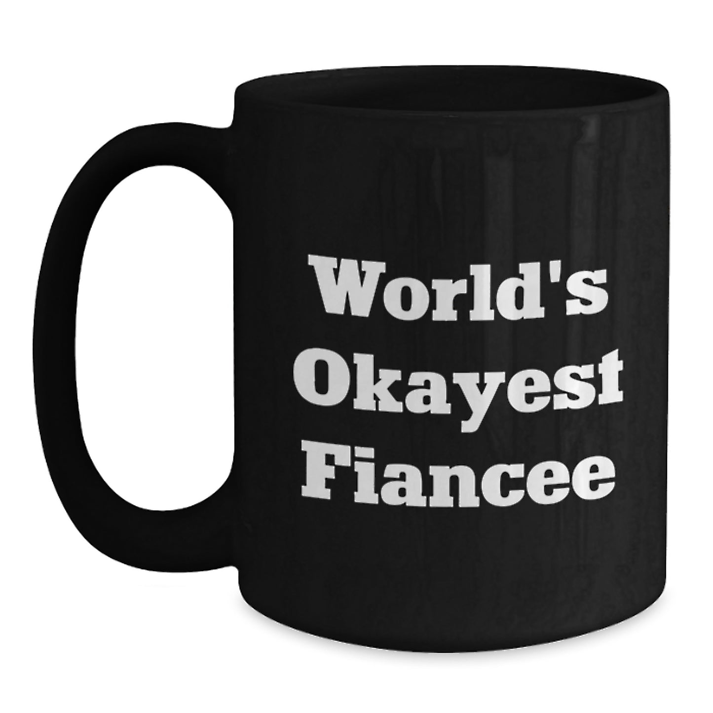 Funny Fiancee Gifts from Men, Unique Birthday Unique Gifts for Fiancee, World's Okayest Fiancee Black Coffee Mug - Main