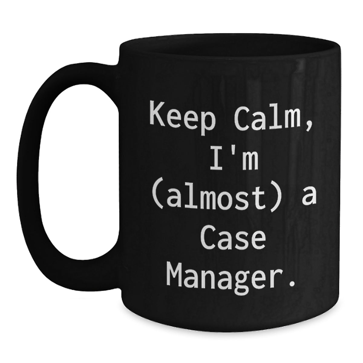 Funny Case Manager Gifts from Friends - Birthday Unique Coffee Mug - 'Keep Calm, I'm (almost) A Case Manager.' Quote Black Coffee Mug - Main