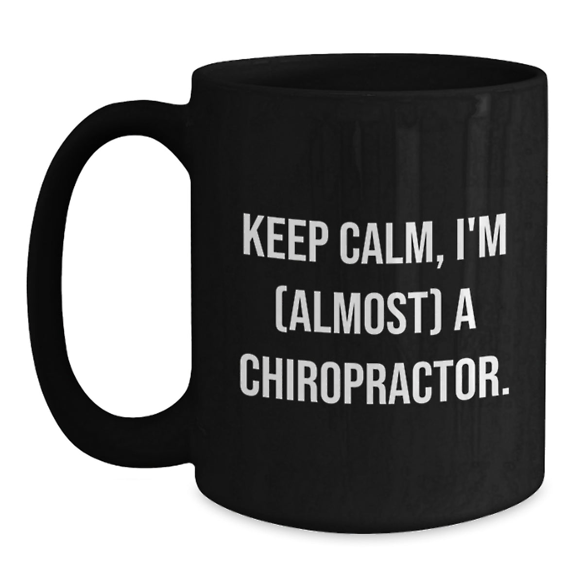 Funny Chiropractor Gifts for Chiropractors - Keep Calm, I'm (almost) A Chiropractor. - Birthday Unique Mugs for Chiropractors from Friends - Main