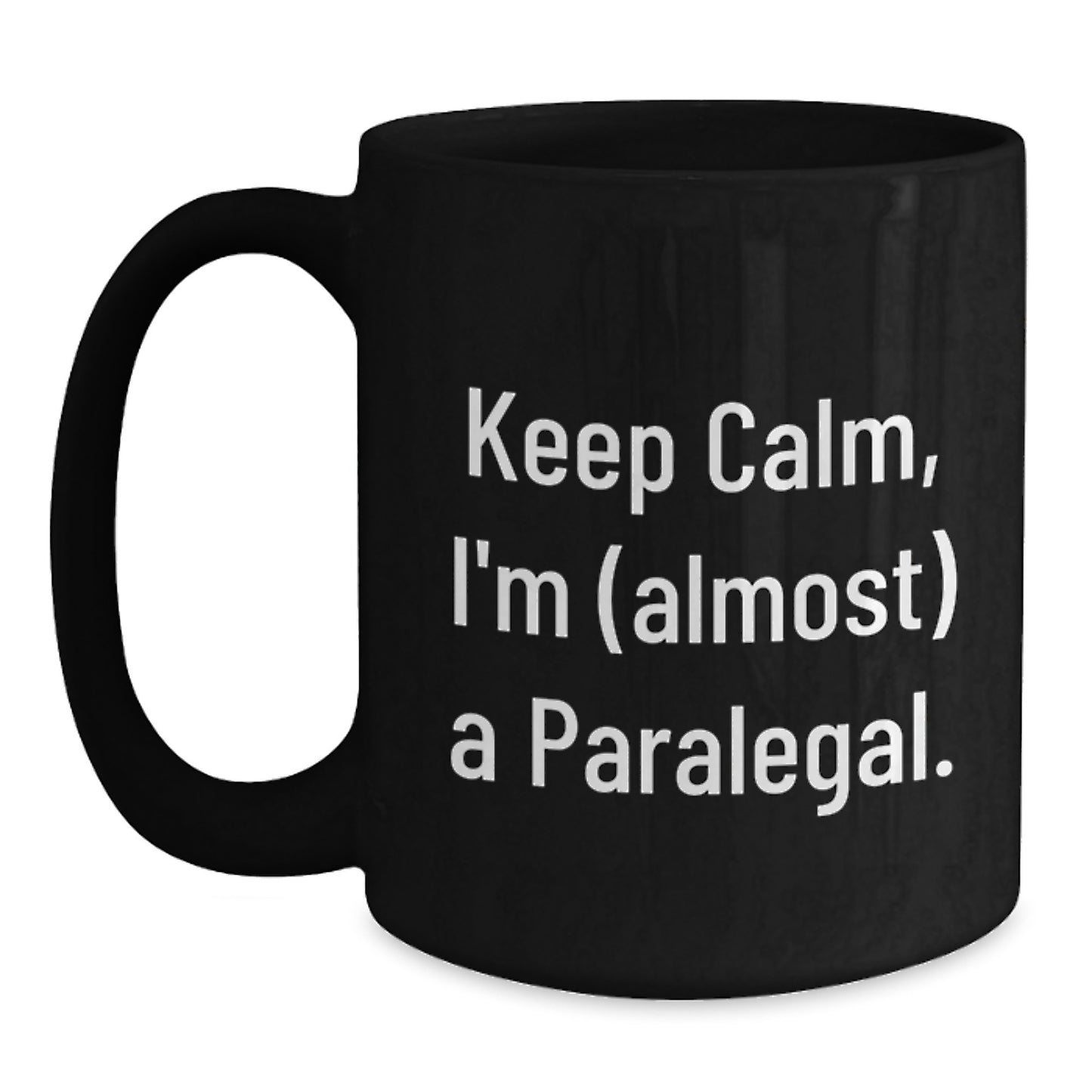 Funny Paralegal Gifts from Friends for Graduation Unique Black Coffee Mug Keep Calm I'm (almost) A Paralegal. - Main