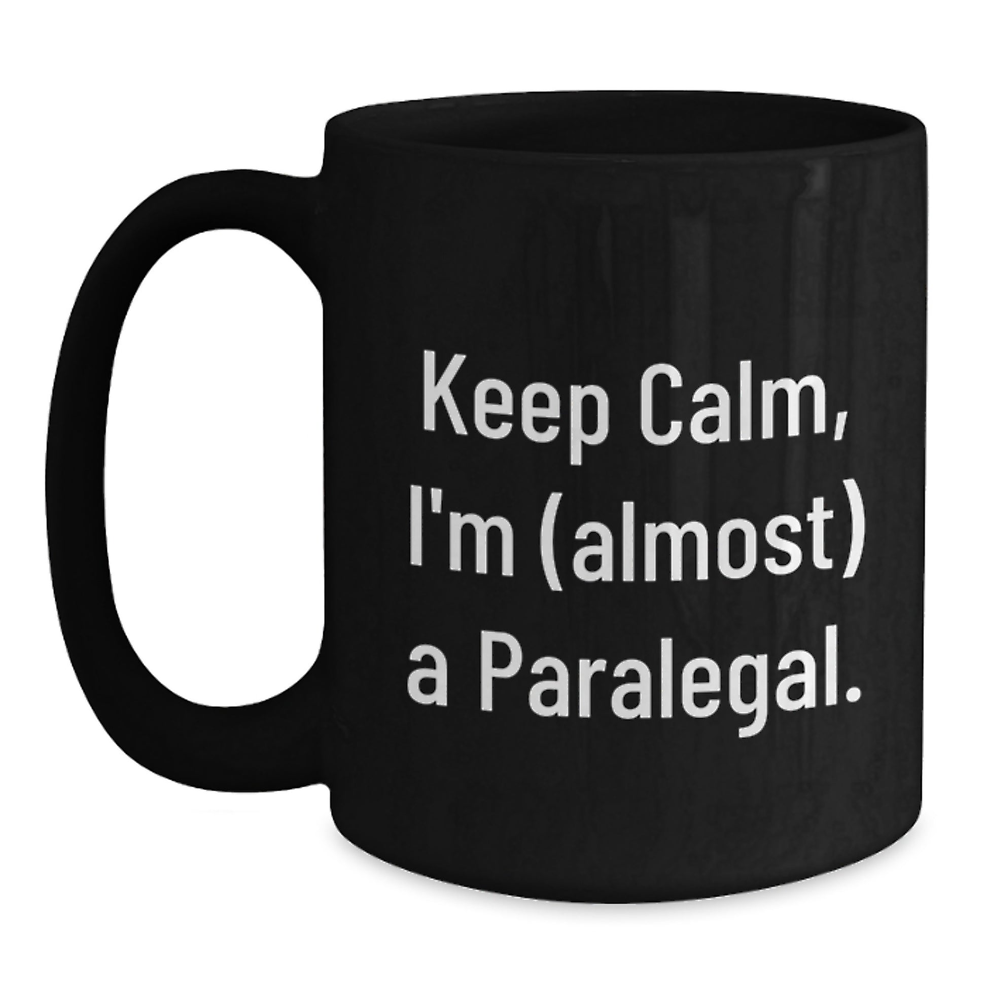 Funny Paralegal Gifts from Friends for Graduation Unique Black Coffee Mug Keep Calm I'm (almost) A Paralegal. - Main
