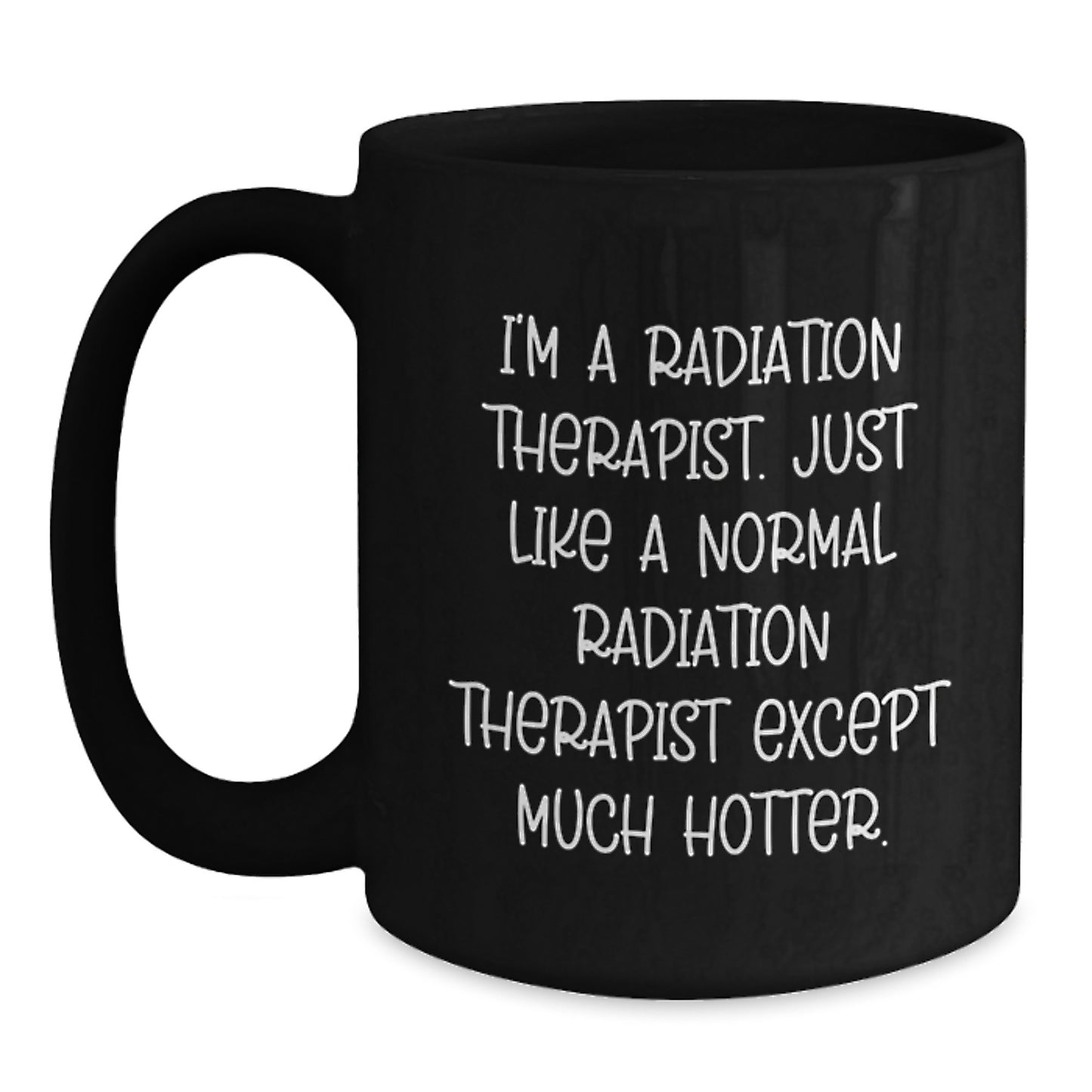 Radiation Therapist Humor Black Coffee Mugs Gifts from Friends for Graduation Unique Funny - Main