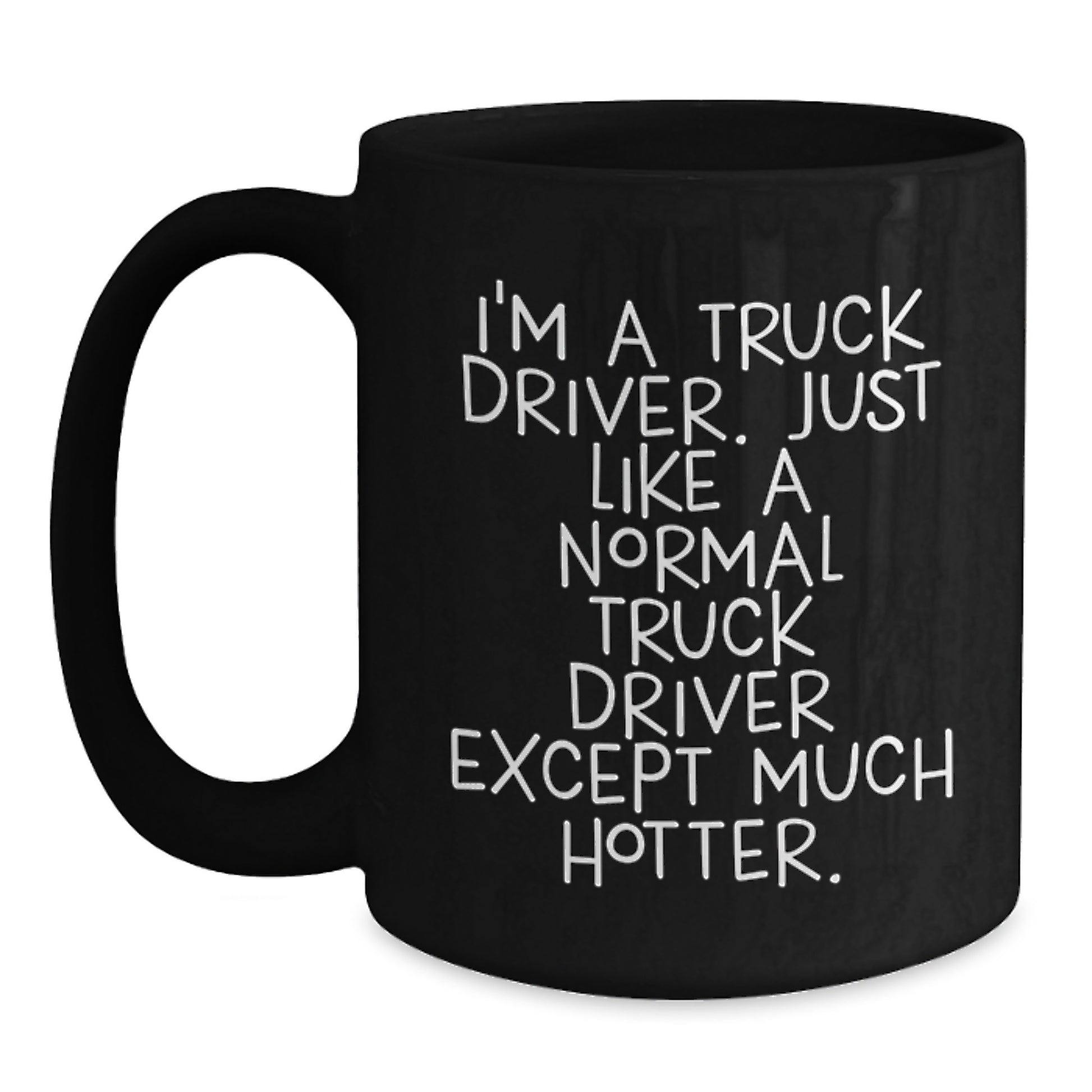Funny Truck Driver Gifts for Men - Black Coffee Mug with Hotter Quote, Perfect Presents from Family or Friends for Father's Day - Main