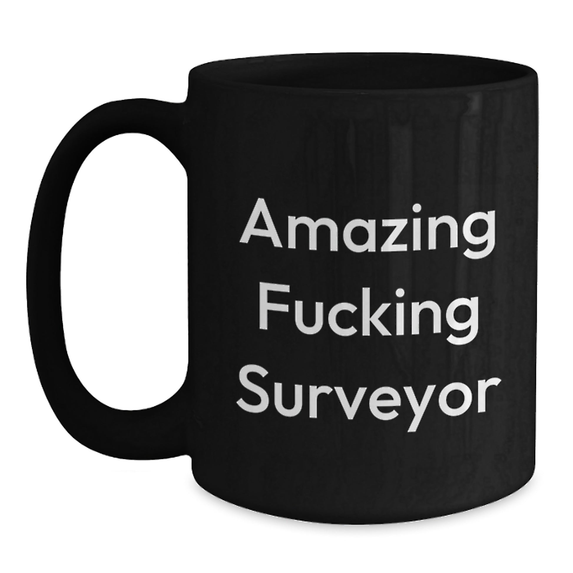 Funny Surveyor Gifts, Unique Birthday Unique Gifts for Surveyor, Amazing F--king Surveyor Black Coffee Mug, Gifts from Friends, Gifts for Surveyor - Main