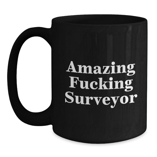 Funny Surveyor Gifts for Men, Unique Birthday Unique Gifts from Friends to Surveyor, Amazing F--king Surveyor Black Coffee Mug, Funny Surveyor - Main
