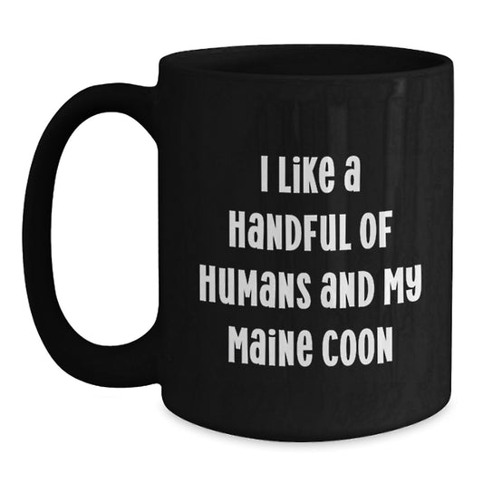 Gifts for Maine Coon Cat Lovers, Funny Coffee Mugs for Cat Enthusiasts, I Like A Handful Of Humans And My Maine Coon Black Birthday Mug - Main