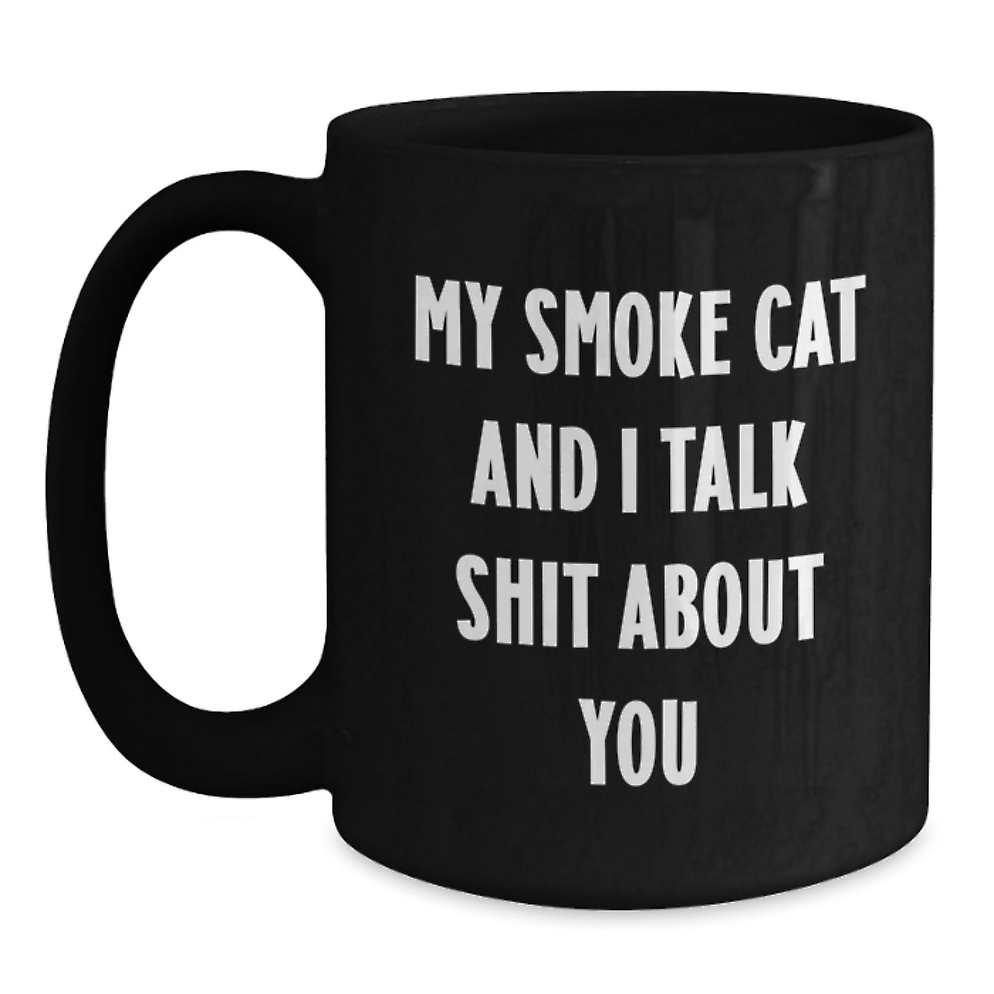 Funny Smoke Cat Gifts for Men, Unique Black Coffee Mugs with Quote 'My Smoke Cat And I Talk Shit About You' - Great Graduation Unique Gifts from Friends to Family - Main